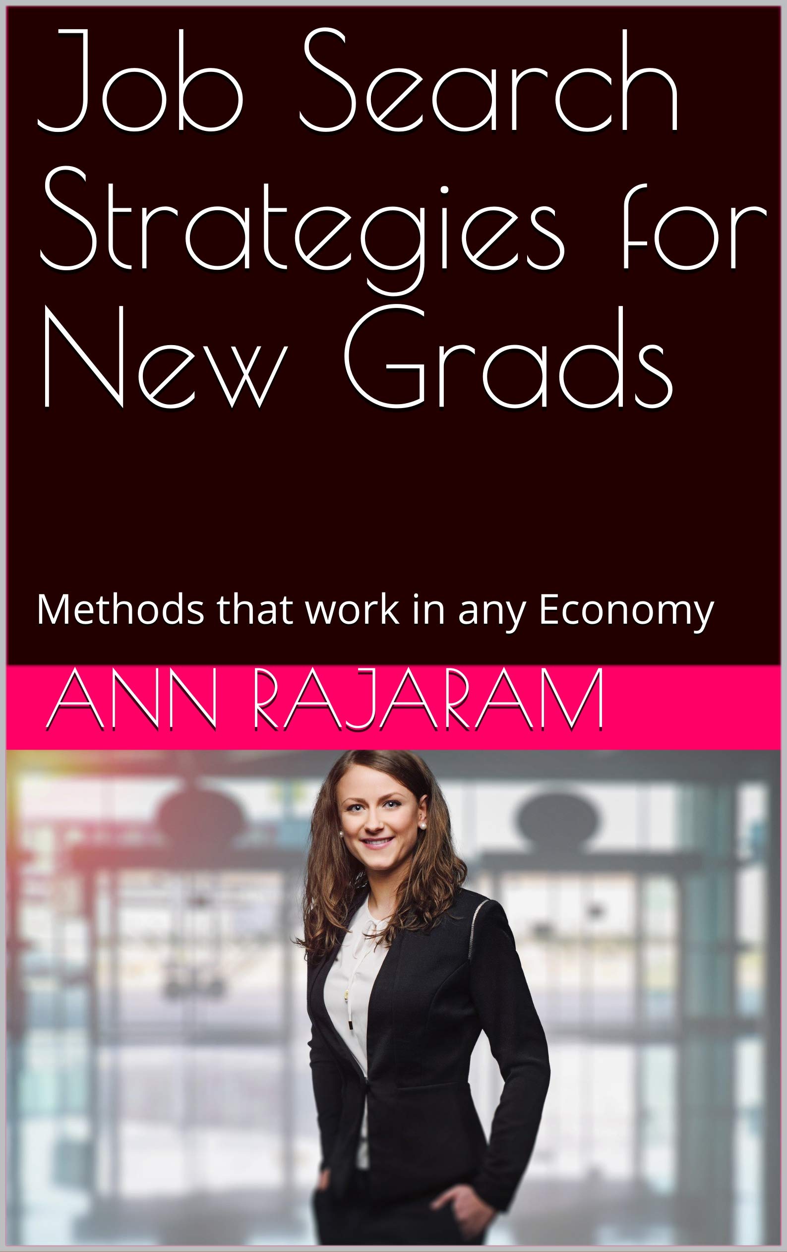 Job Search Strategies for New Grads: Methods that work in any Economy ...