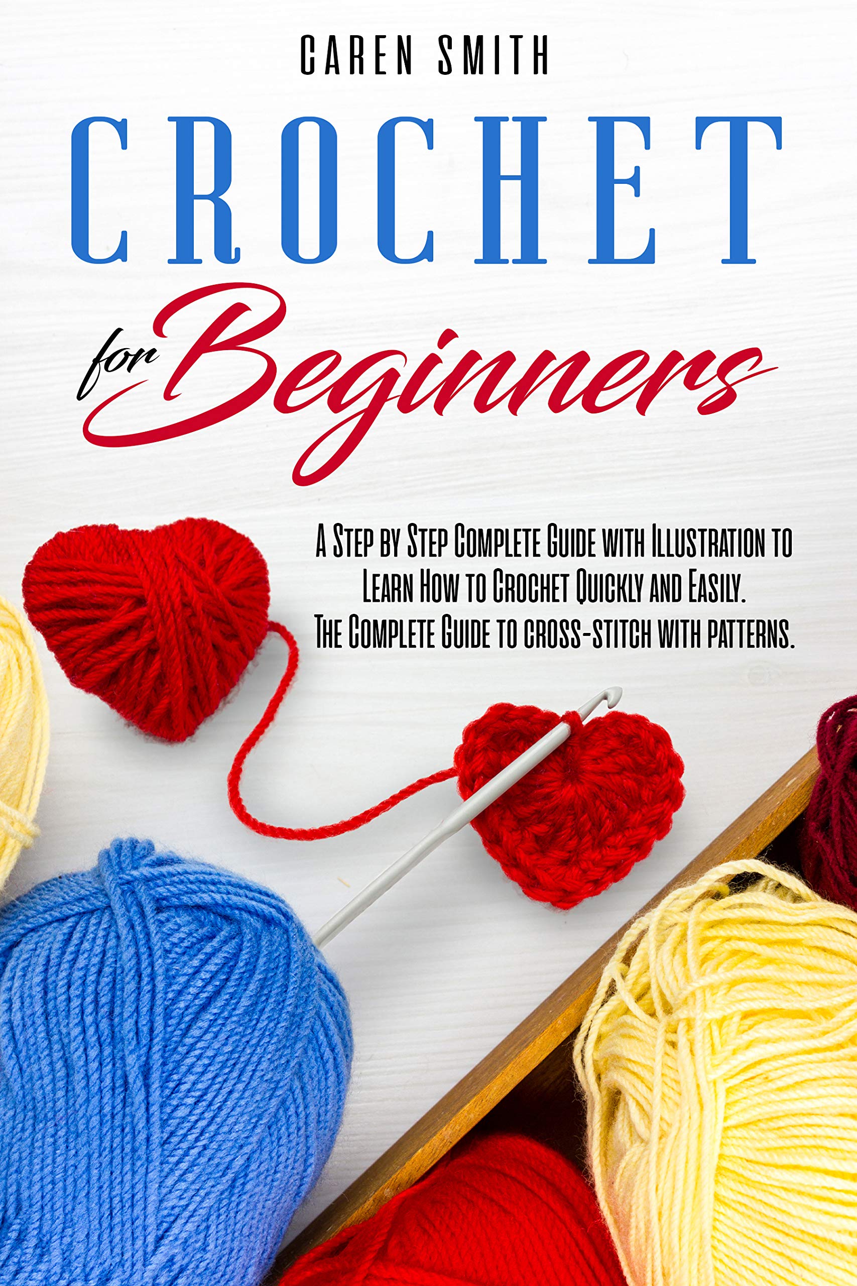 Crochet For Beginners A Step by Step Complete Guide with Illustration to Learn How to Crochet
