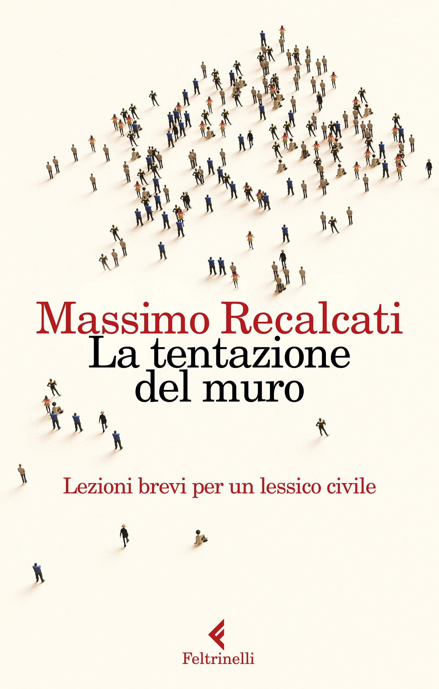 La tentazione del muro: Lezioni brevi per un lessico civile