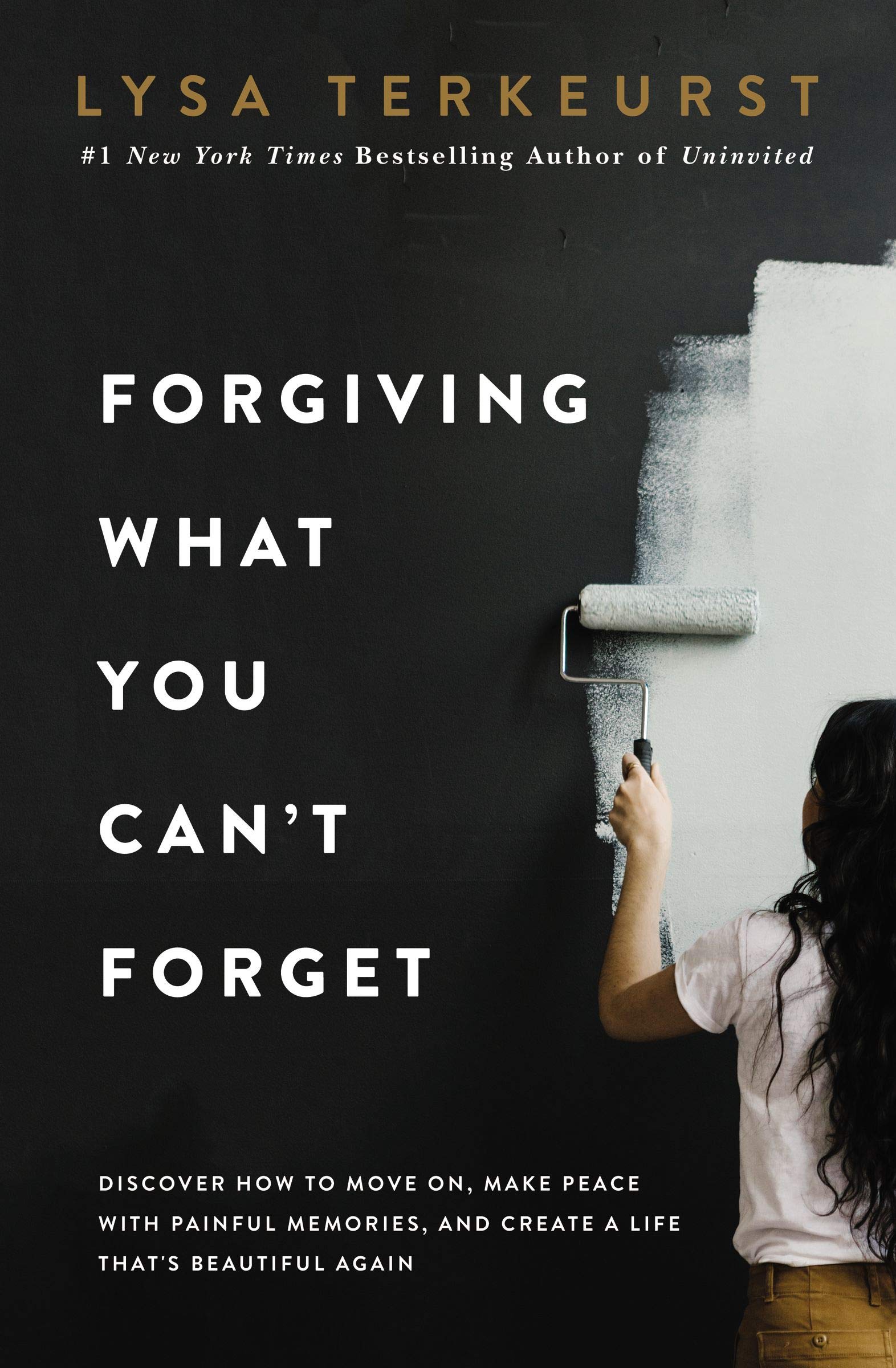 Forgiving What You Can't Forget: Discover How to Move On, Make Peace with Painful Memories, and Create a Life That’s Beautiful Again