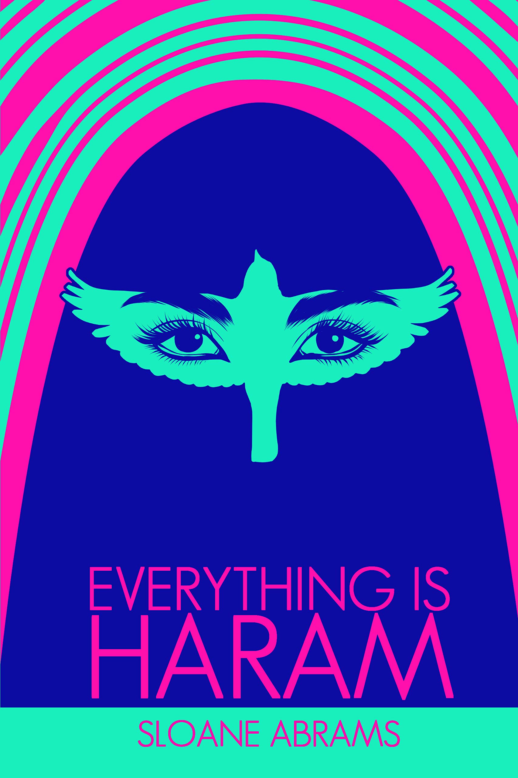 Everything Is Haram A Memoir by an American in Saudi Arabia by Sloane