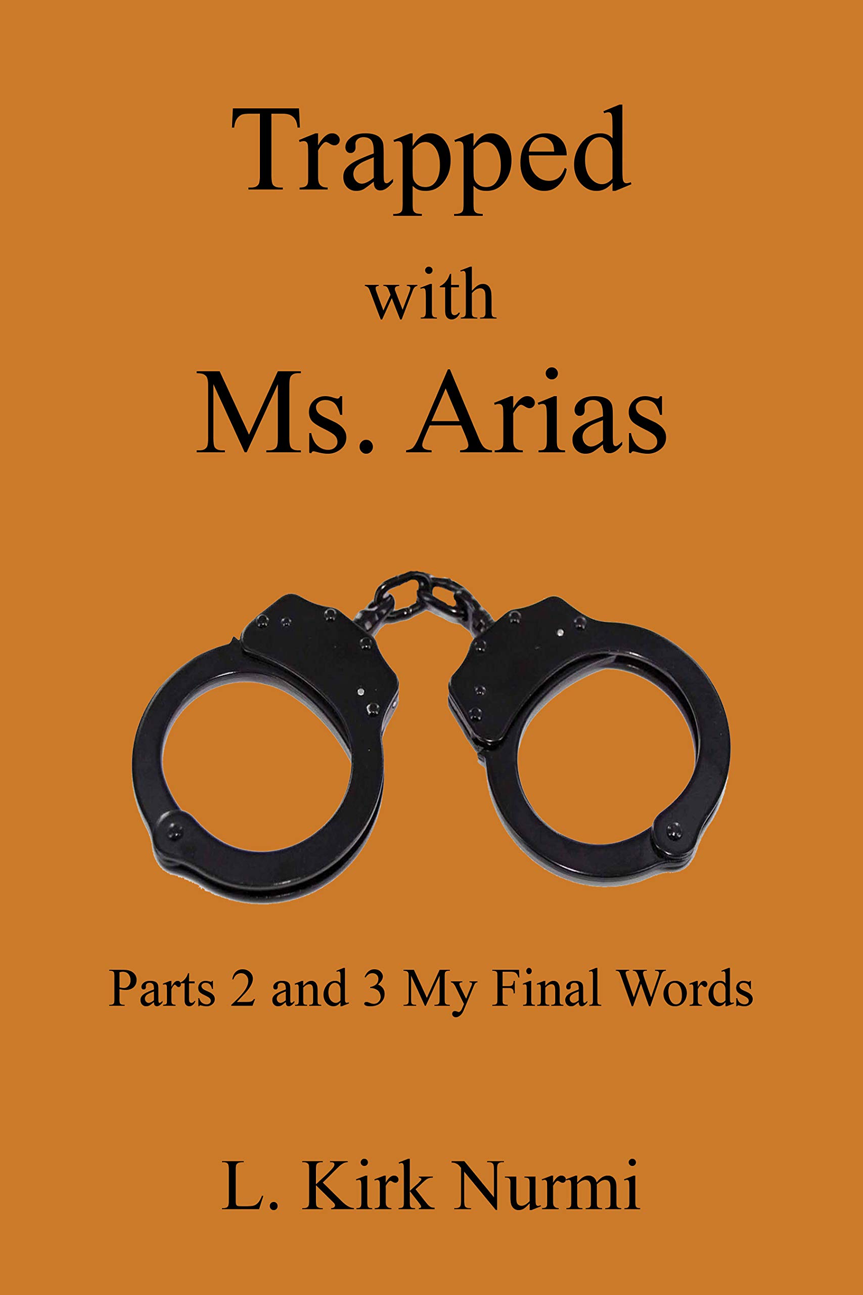 Trapped with Ms. Arias : Parts 2 and 3 My Final Words