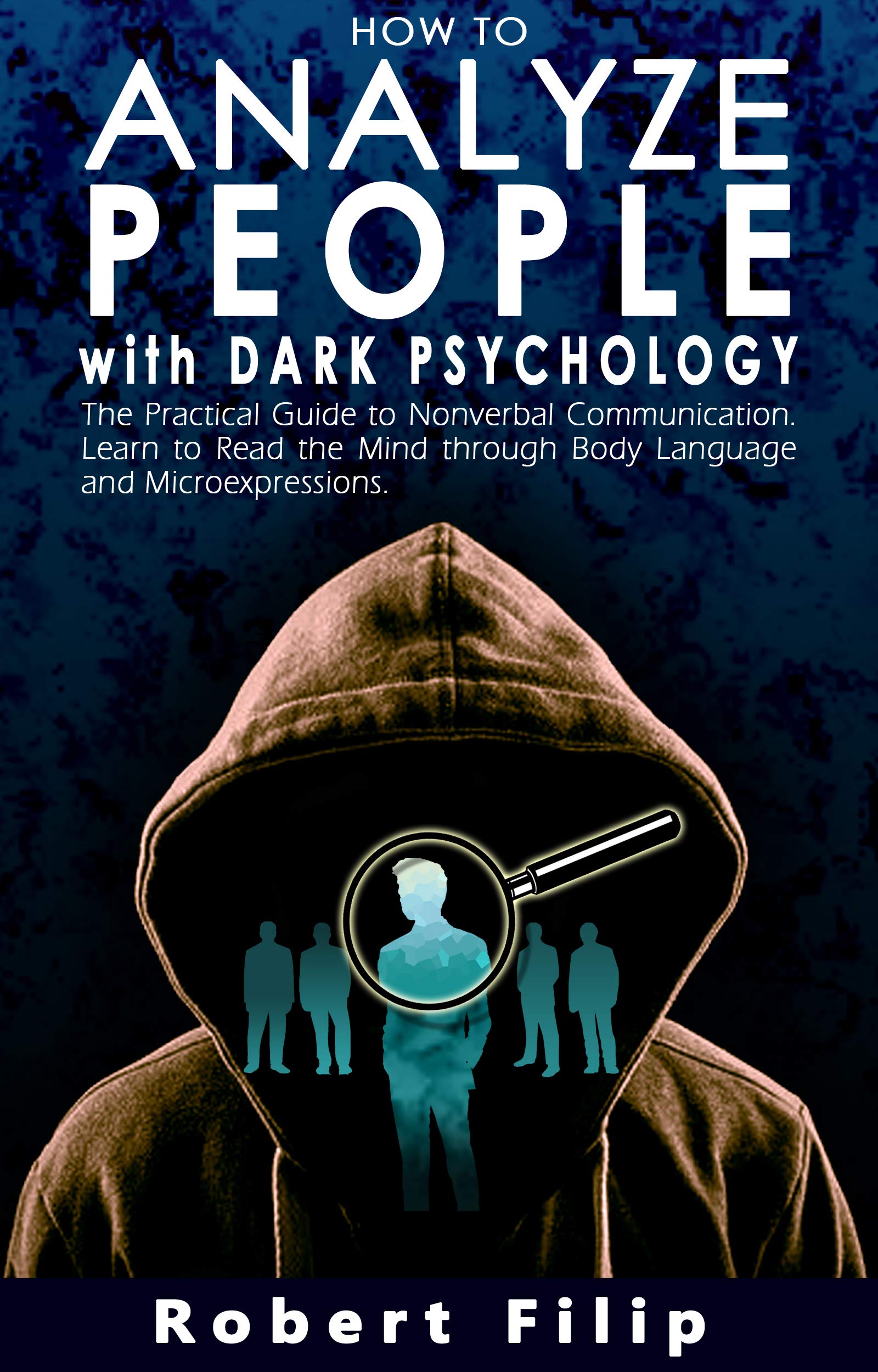 How to Analyze People with Dark Psychology: The Practical Guide to ...