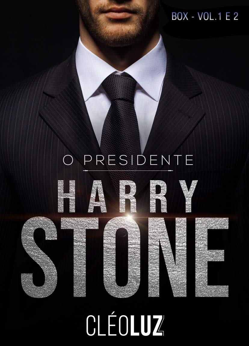 O PRESIDENTE- HARRY STONE : Livro Único - Vol. 4 - Romance (FAMÍLIA STONE)