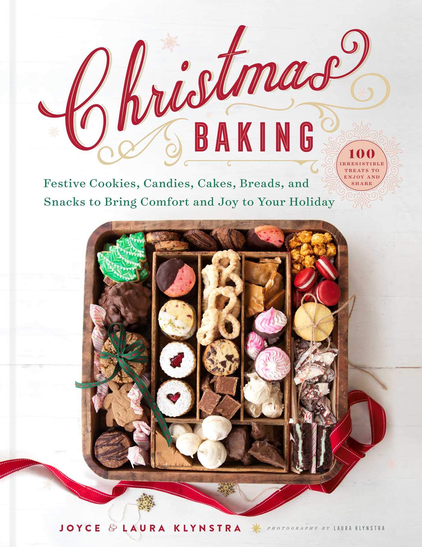 Christmas Baking: Festive Cookies, Candies, Cakes, Breads, and Snacks to Bring Comfort and Joy to Your Holiday