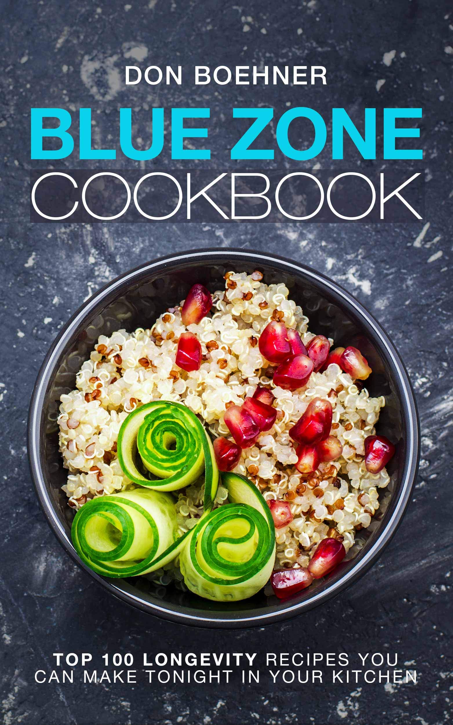 Blue Zone Cookbook Top 100 Longevity Recipes You Can Make Tonight in