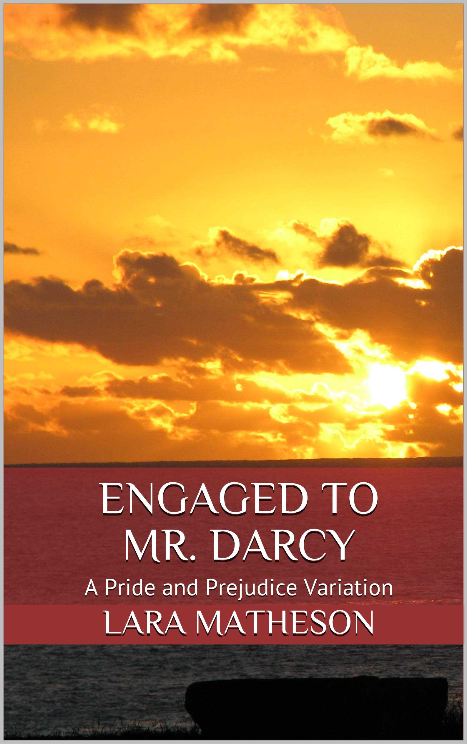 Engaged to Mr. Darcy A Pride and Prejudice Variation by Lara Matheson