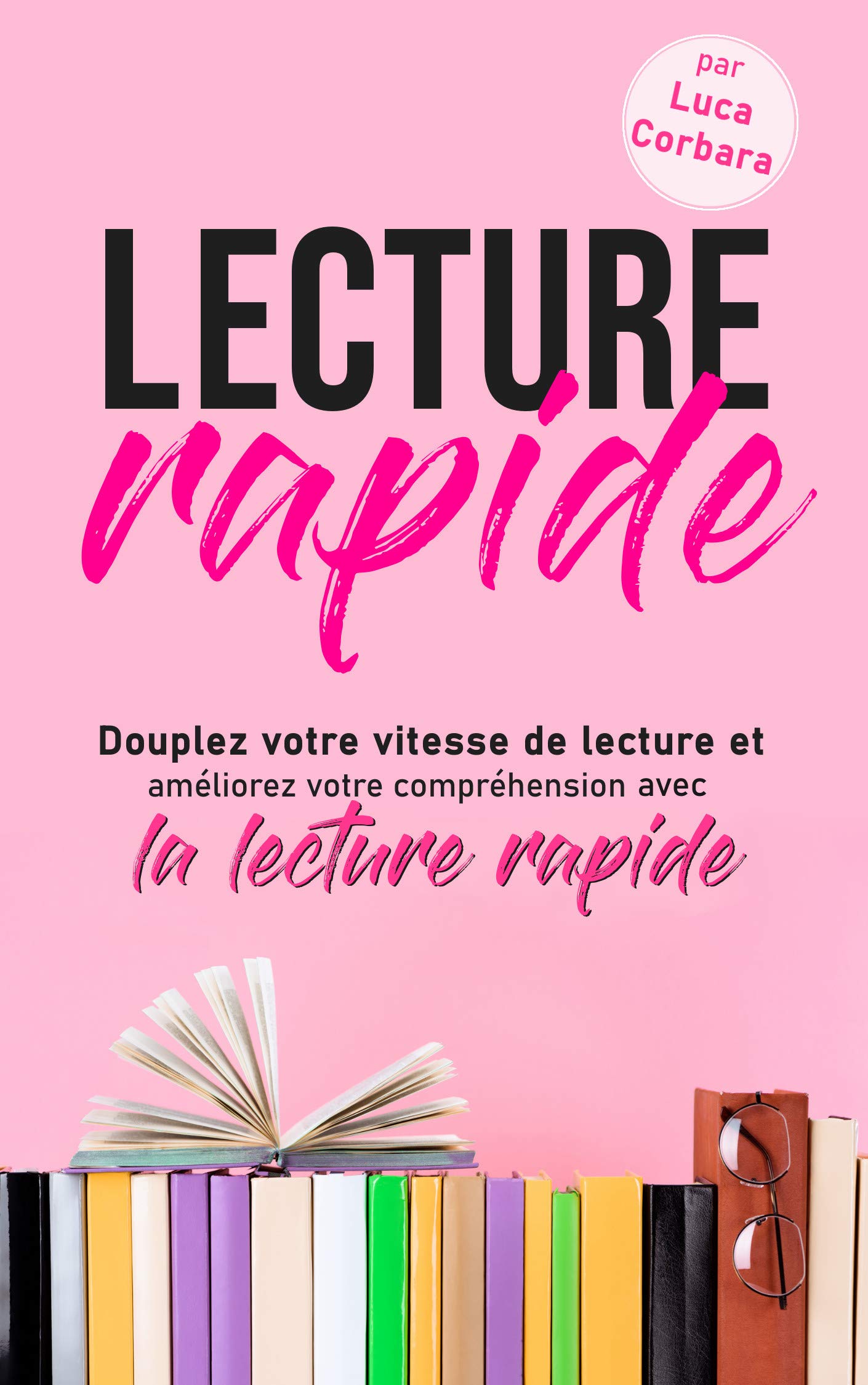 Lecture rapide: Doublez votre vitesse de lecture et améliorez votre compréhension avec la lecture rapide