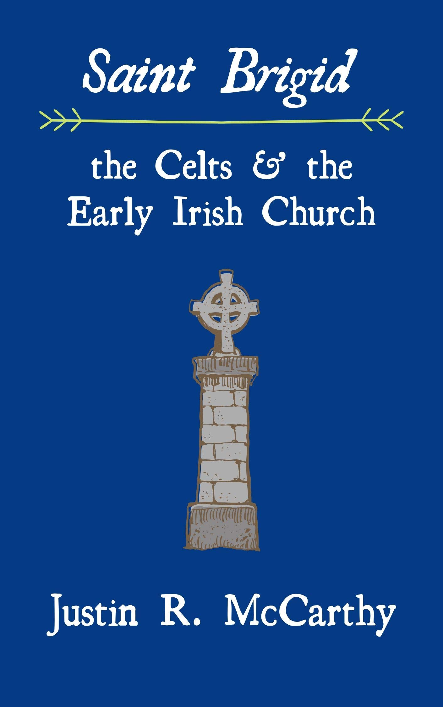 Saint Brigid, the Celts and the Early Irish Church