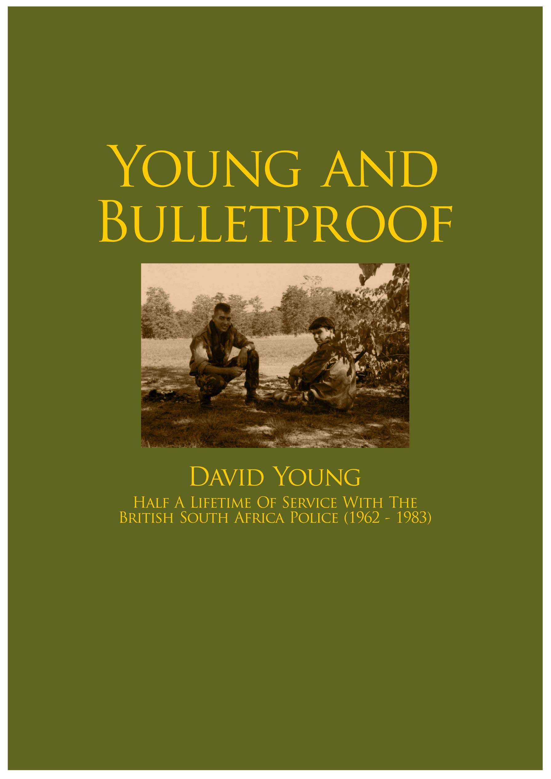 Young and Bulletproof: 21 Years of Service in the British South Africa Police