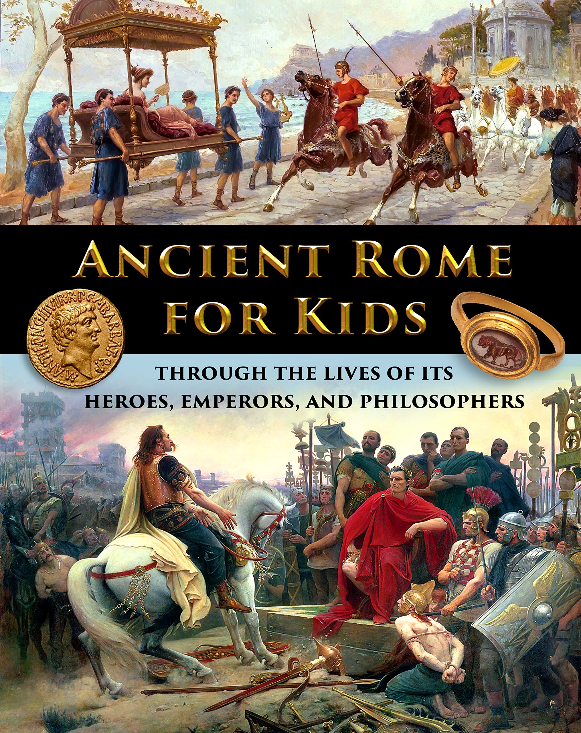 Ancient Rome for Kids through the Lives of its Heroes, Emperors, and ...