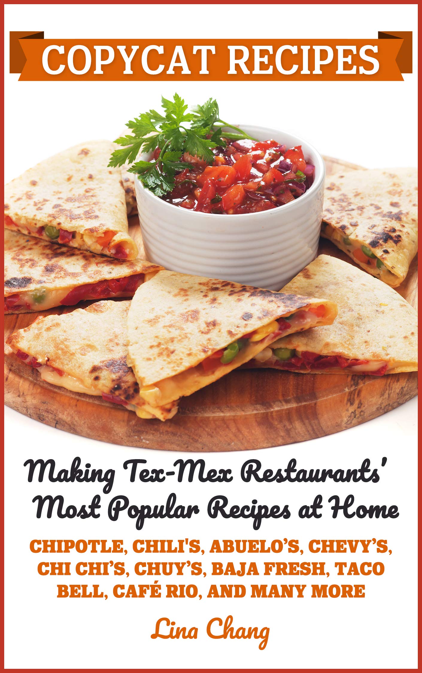 Copycat Recipes: Making Tex-Mex Restaurants’ Most Popular Dishes at Home