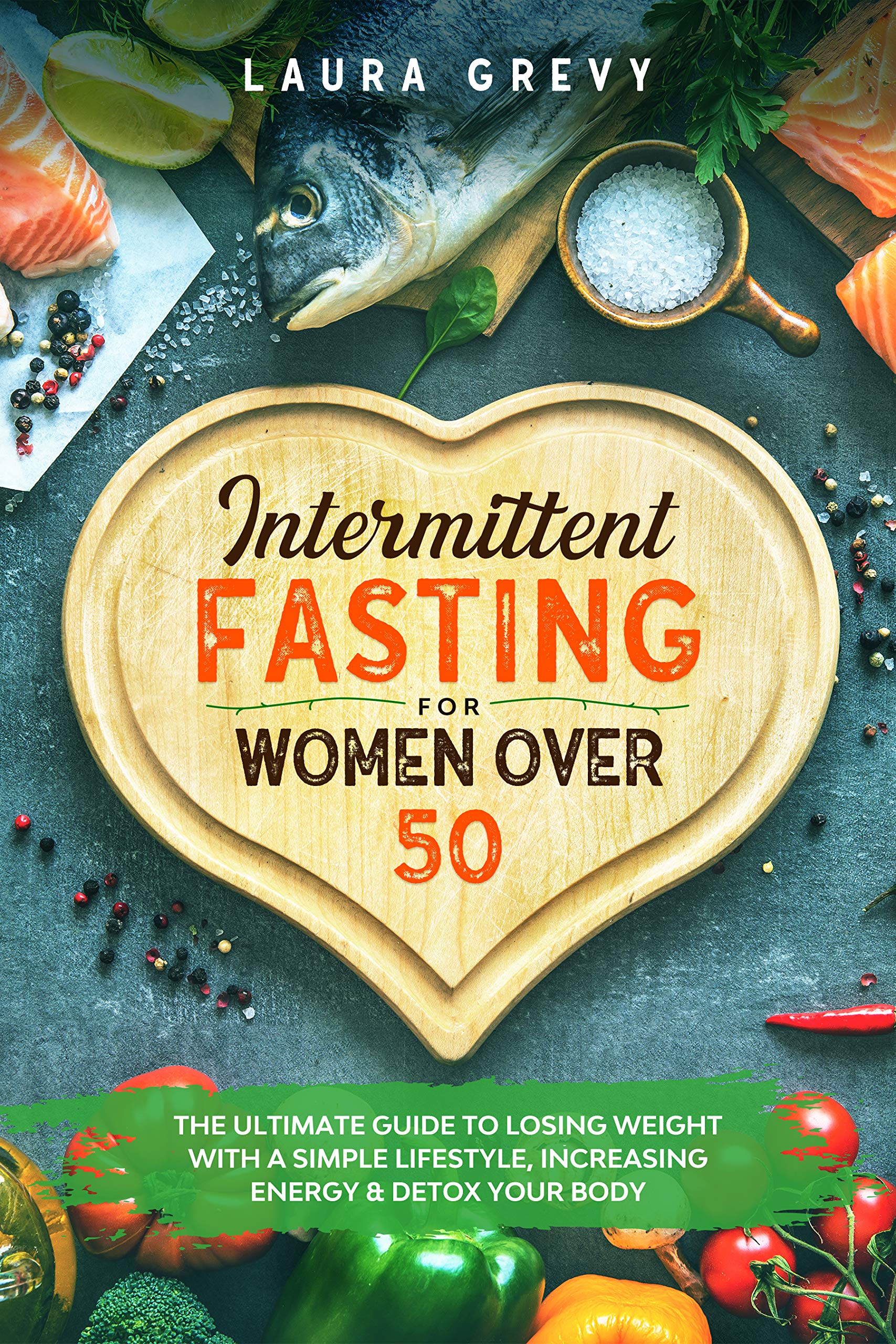 INTERMITTENT FASTING FOR WOMEN OVER 50: The ultimate guide to losing ...