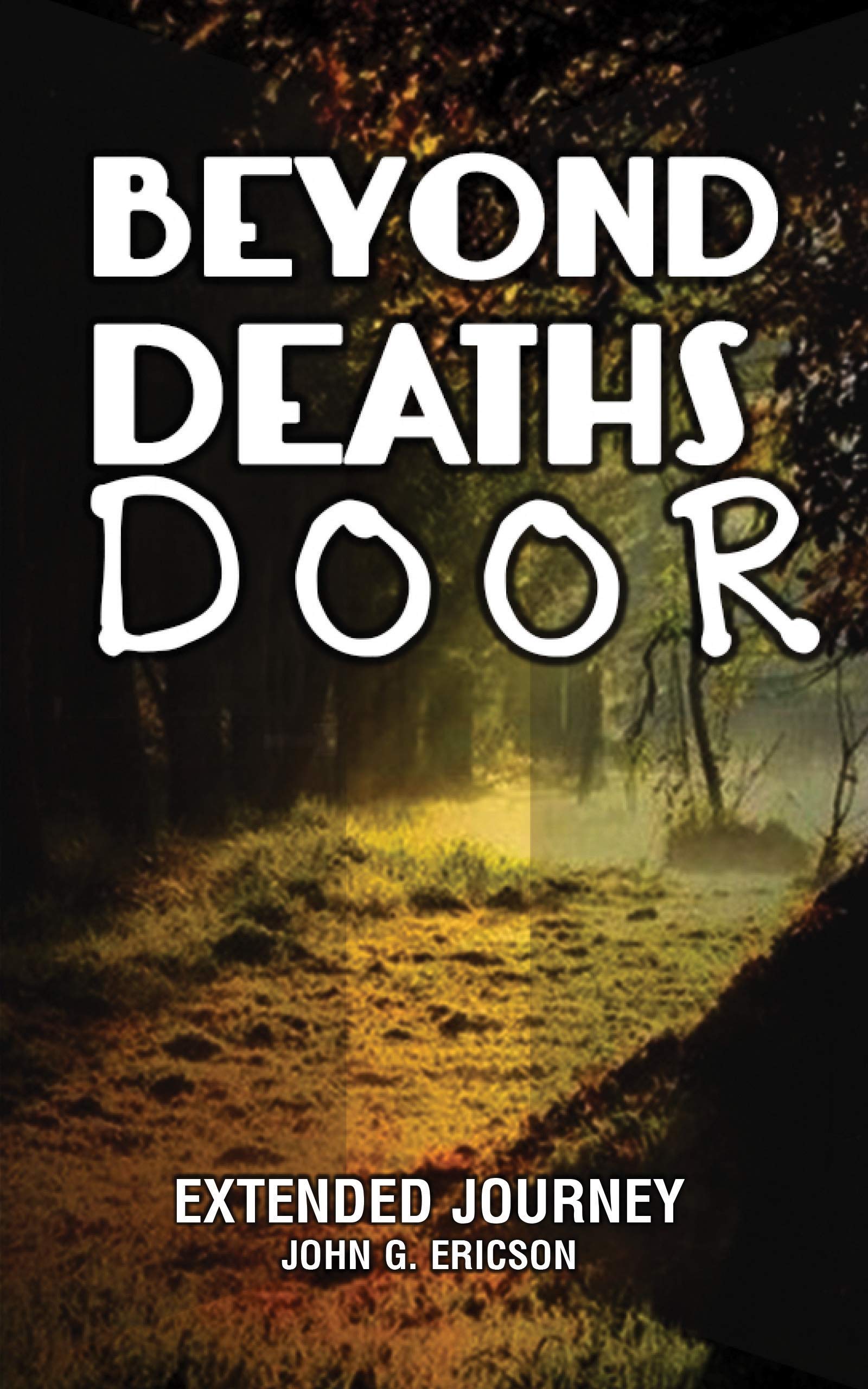 Beyond Deaths Door: Extended Journey by John Ericson | Goodreads
