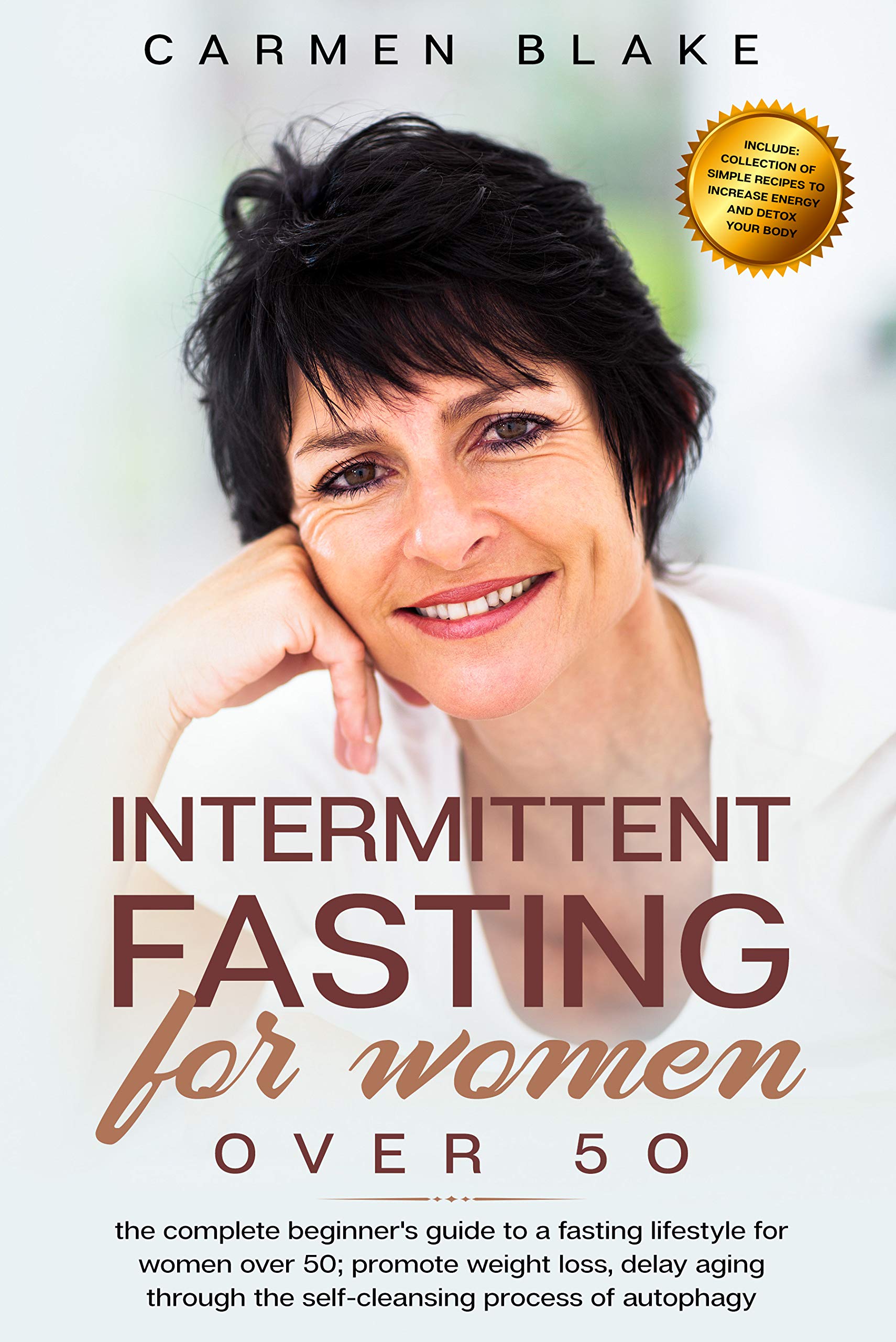 INTERMITTENT FASTING FOR WOMEN OVER 50 The Complete Beginner's Guide To A Fasting Lifestyle For