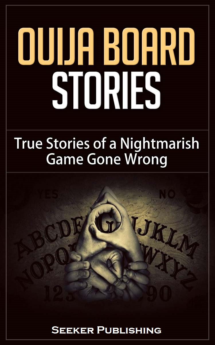 Ouija Board Stories: True Tales of A Nightmarish Game Gone Wrong