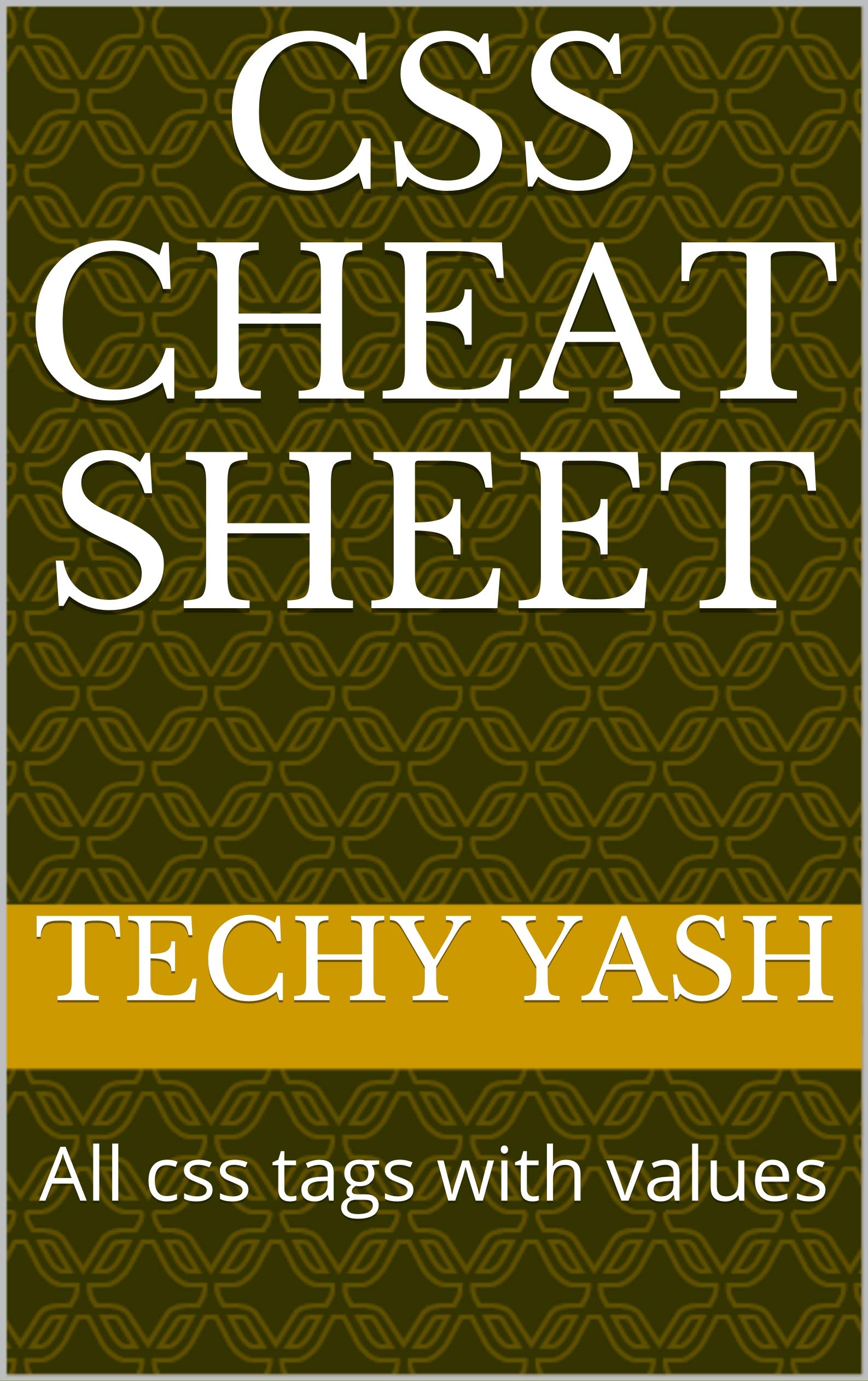 CSS cheat sheet All css tags with values by Techy Yash Goodreads