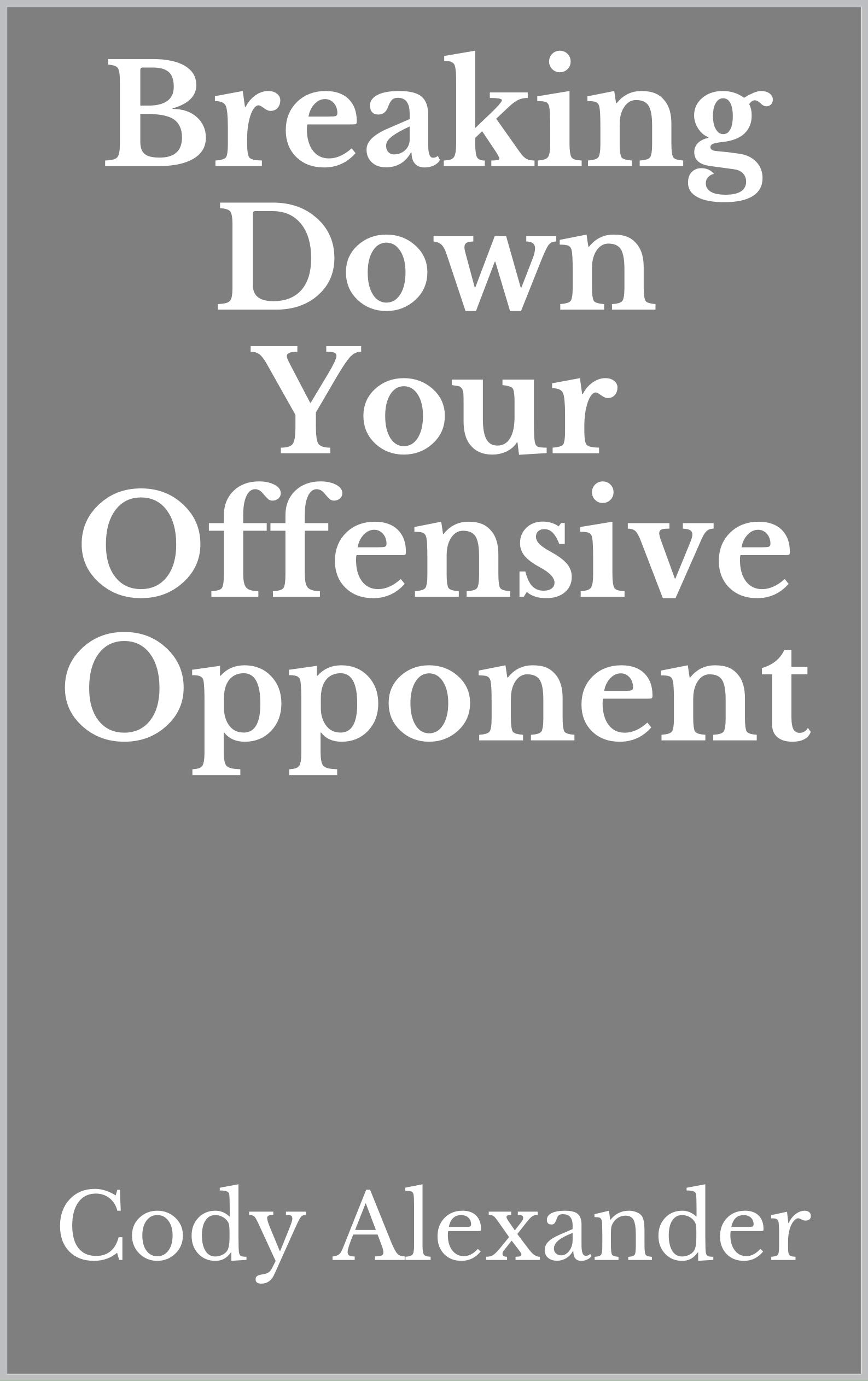 Breaking Down Your Offensive Opponent