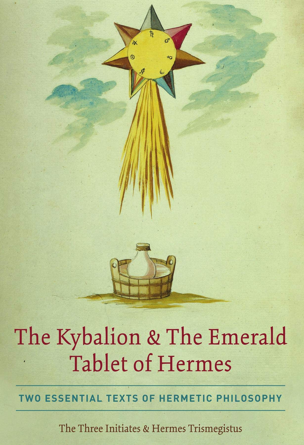 The Kybalion & The Emerald Tablet of Hermes Two Essential Texts of
