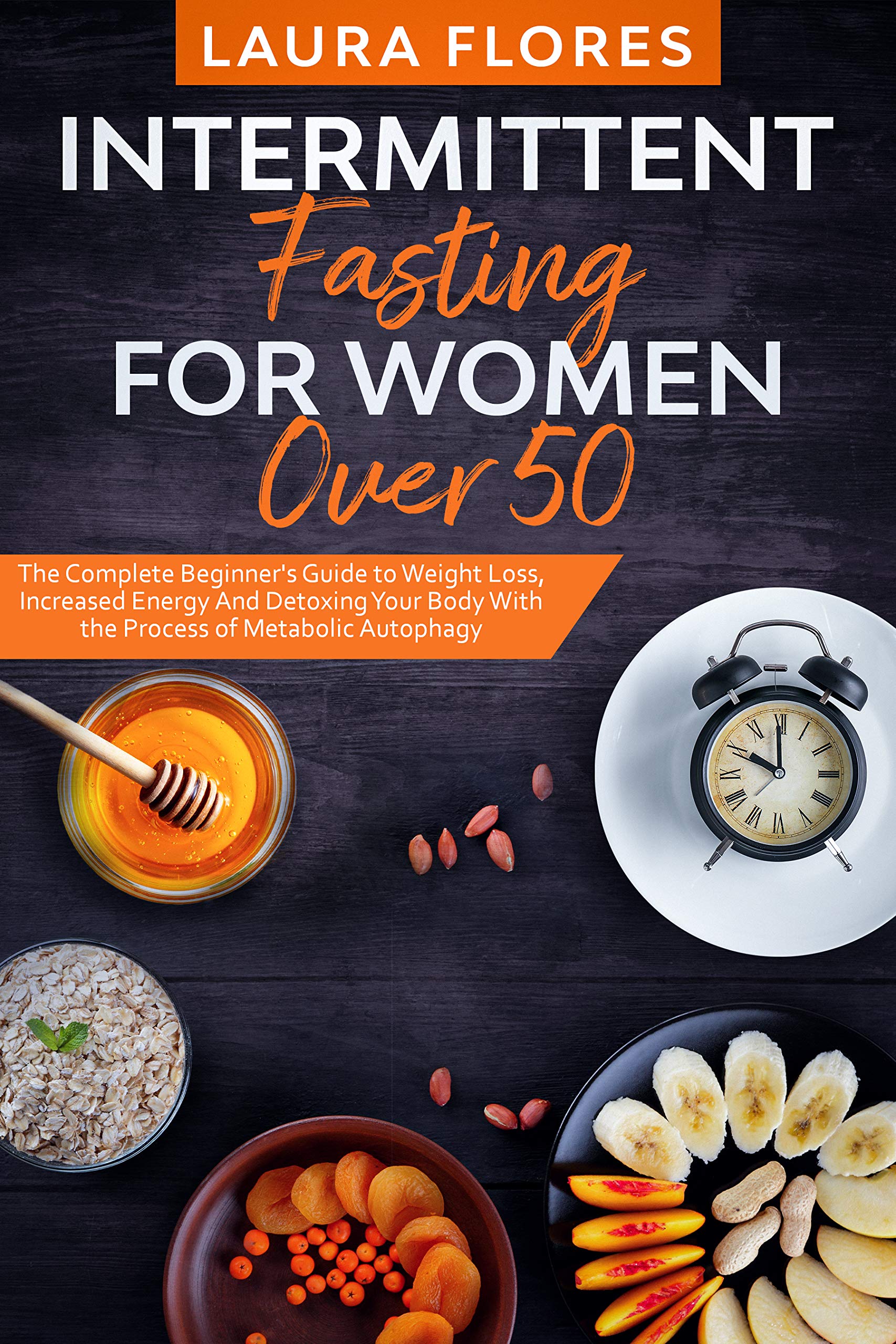 Intermittent Fasting for Women Over 50: The Complete Beginner's Guide ...