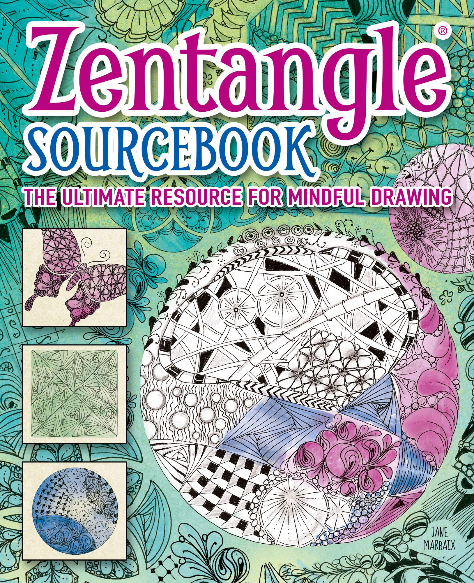 Zentangle® Sourcebook: The ultimate resource for mindful drawing