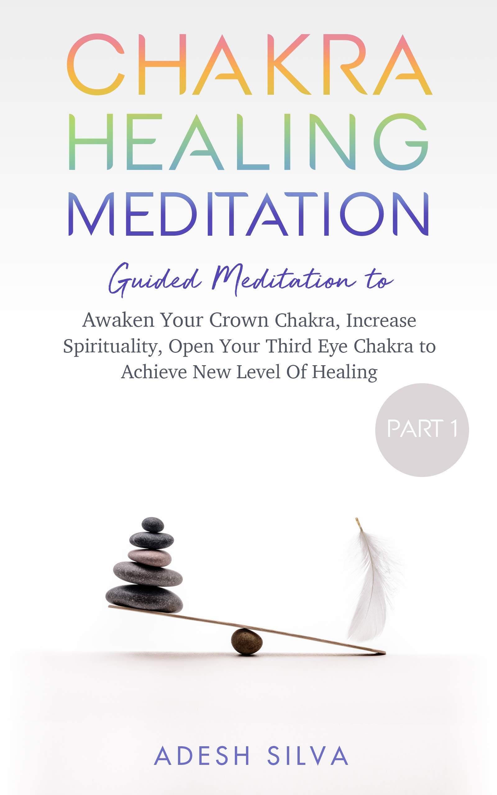 Chakra Healing Meditation Part 1: Guided Meditation to Awaken Your ...