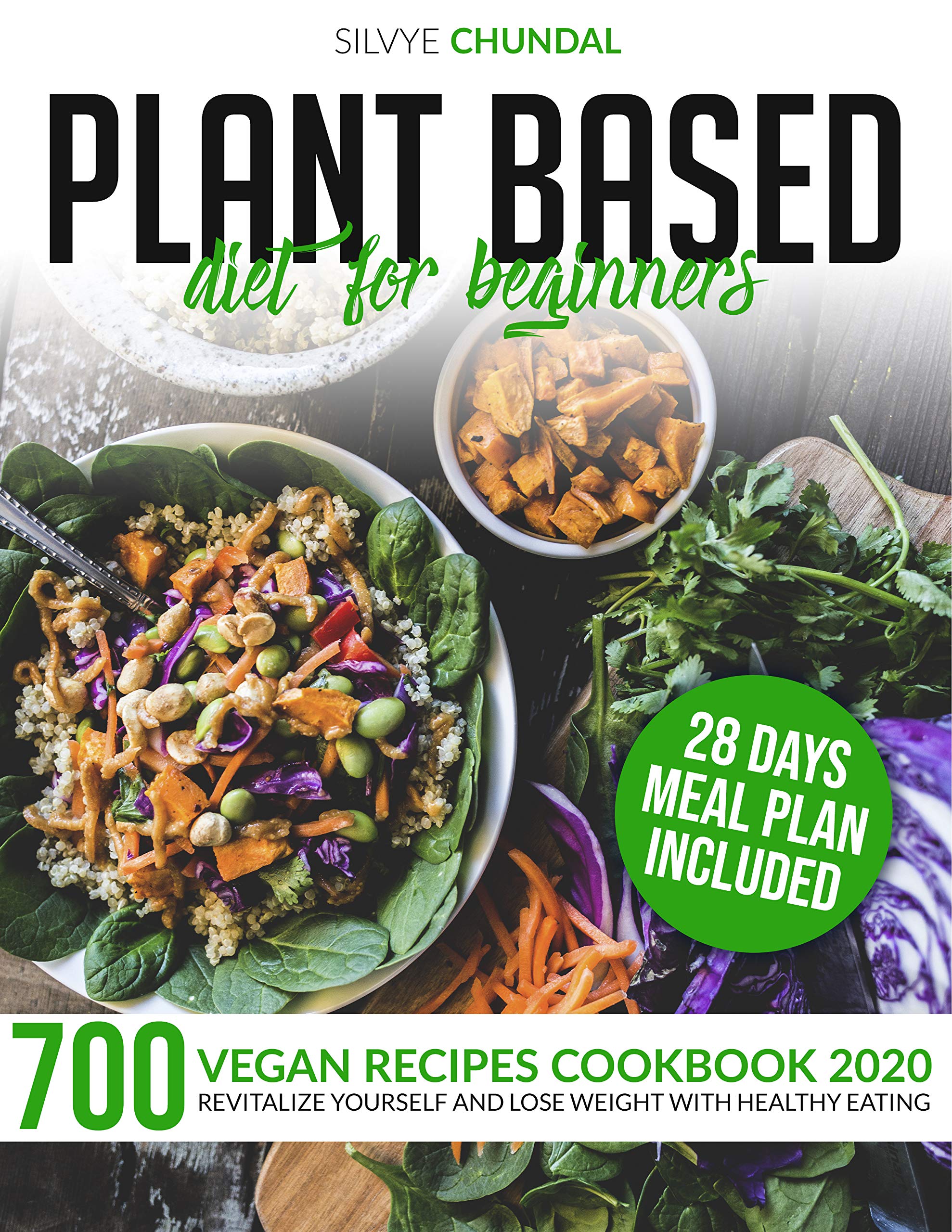 Plant Based Diet for Beginners: 700 Vegan Recipes Cookbook 2020 ...