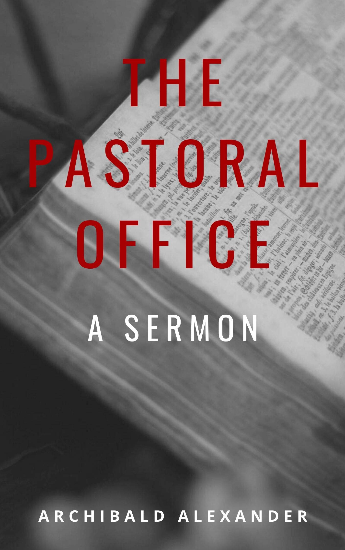 The pastoral office a sermon by archibald alexander goodreads