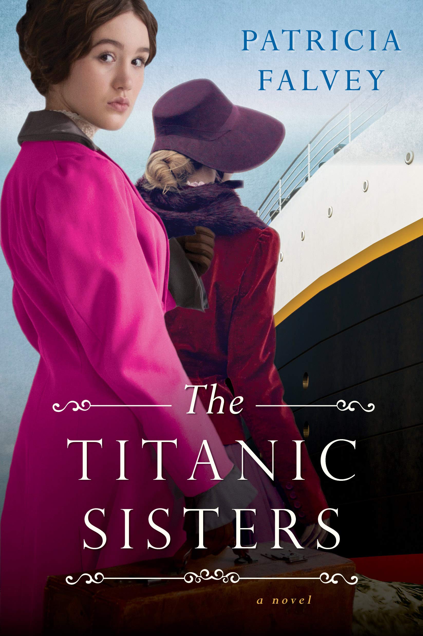 The Titanic Sisters A Riveting Story of Strength and Family by