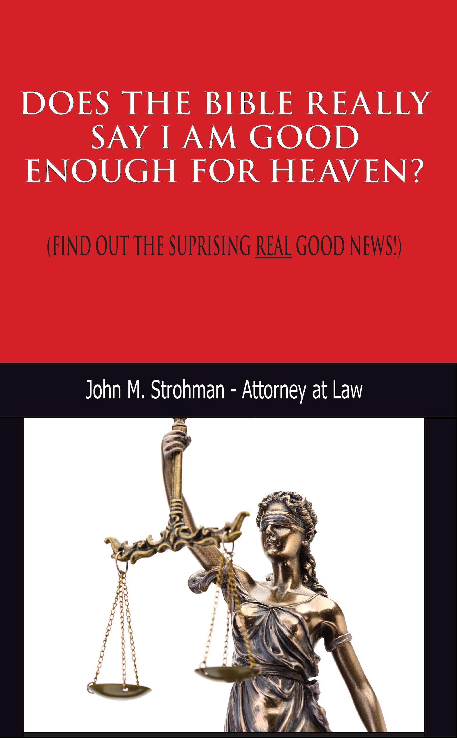 DOES THE BIBLE REALLY SAY I AM GOOD ENOUGH FOR HEAVEN?: