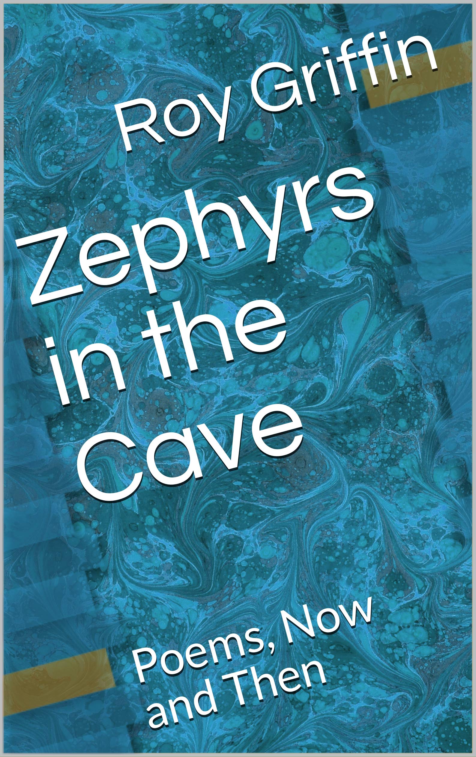 Zephyrs in the Cave Poems, Now and Then by Roy Griffin Goodreads