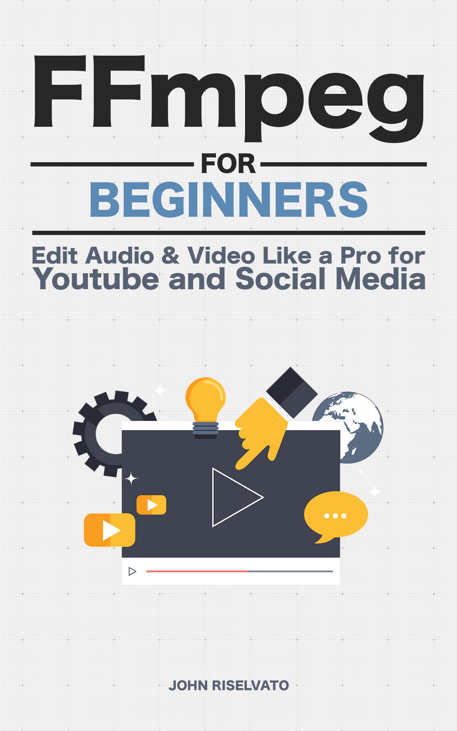 FFmpeg For Beginners Edit Audio and Video Like a Pro for Youtube and