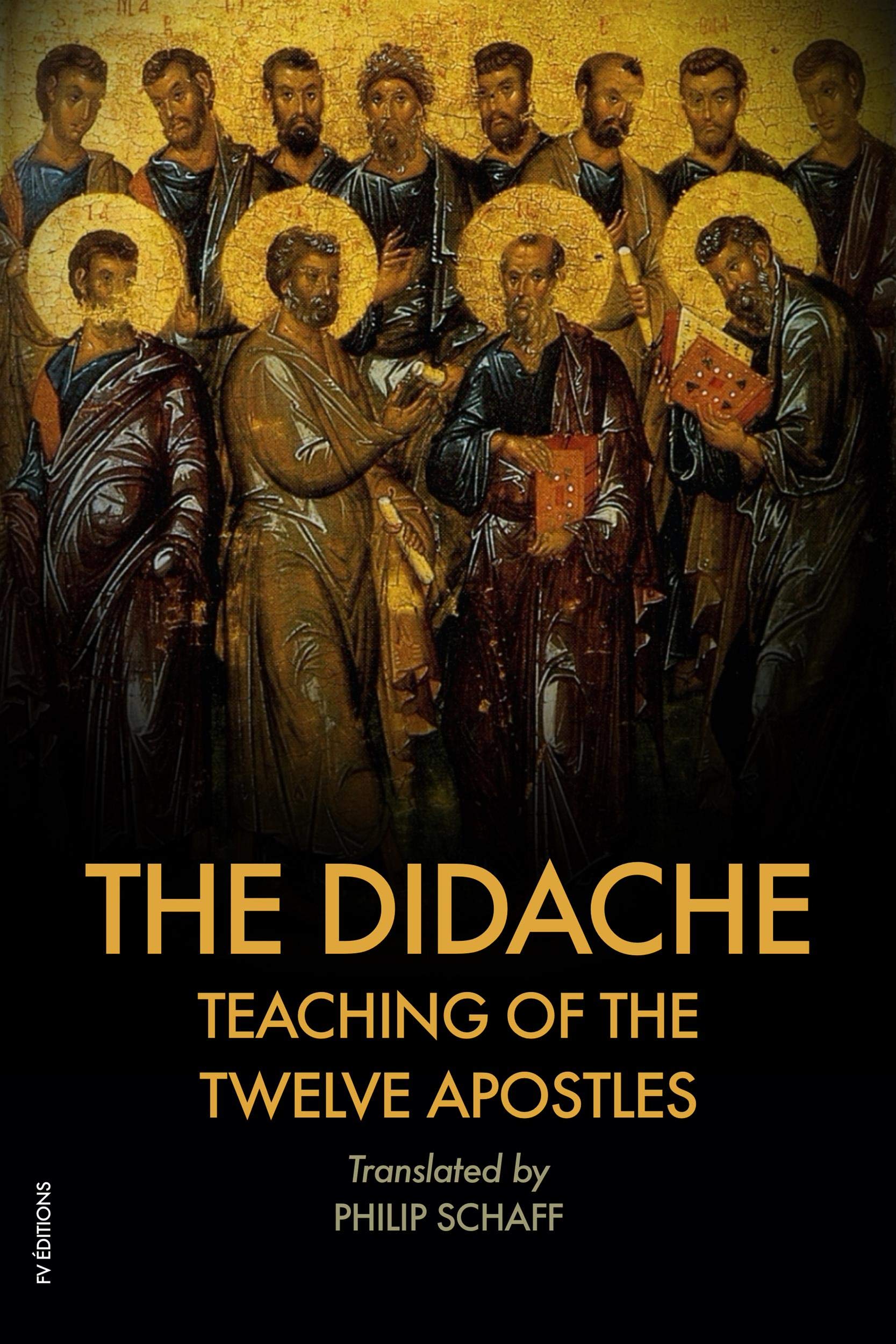 The Didache TEACHING of the TWELVE APOSTLES Also Includes The