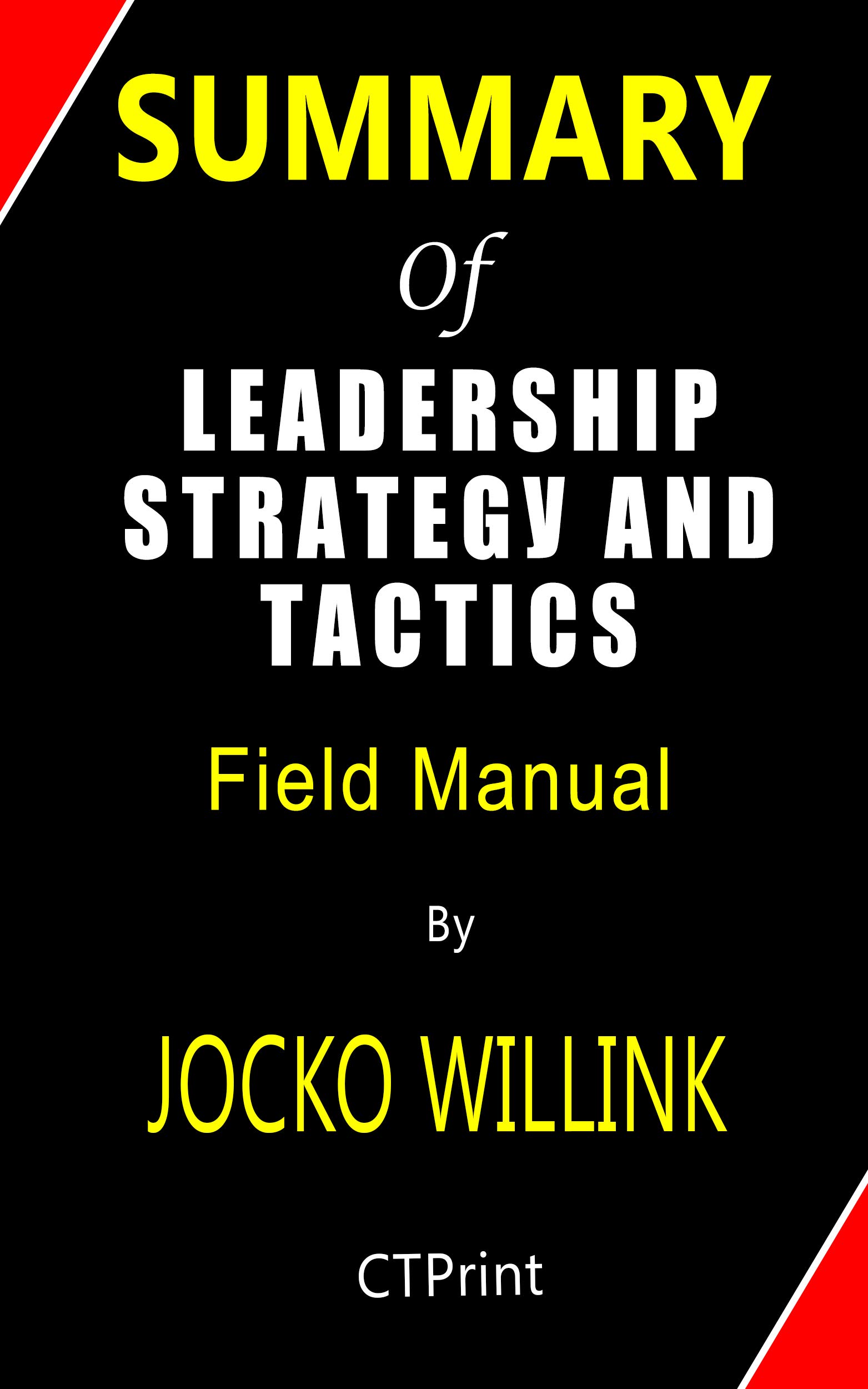 Summary of Leadership Strategy and Tactics By Jocko Willink Field