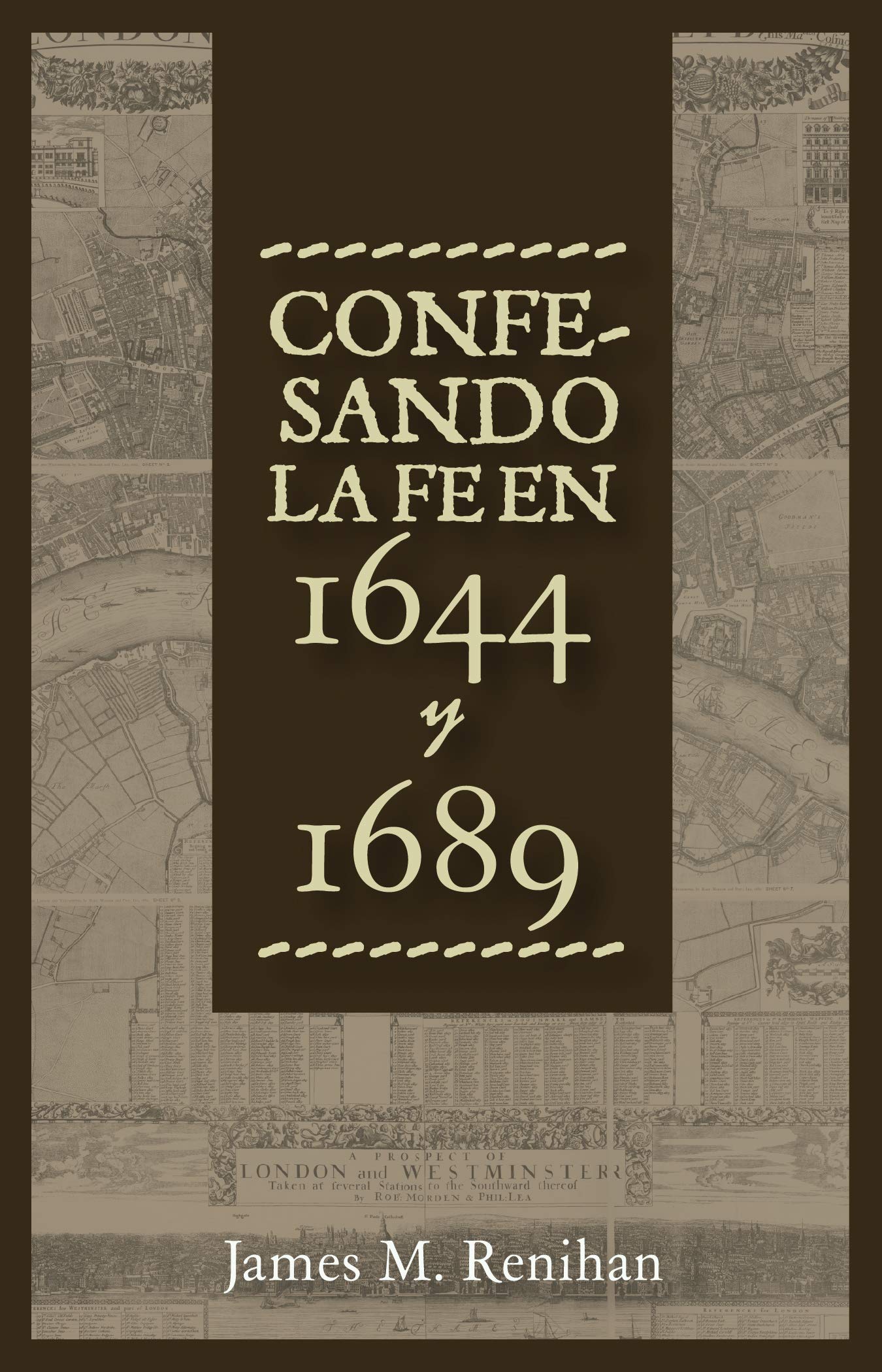 Confesando la Fe en 1644 y 1689 (Rescatando Nuestra Herencia Confesional)
