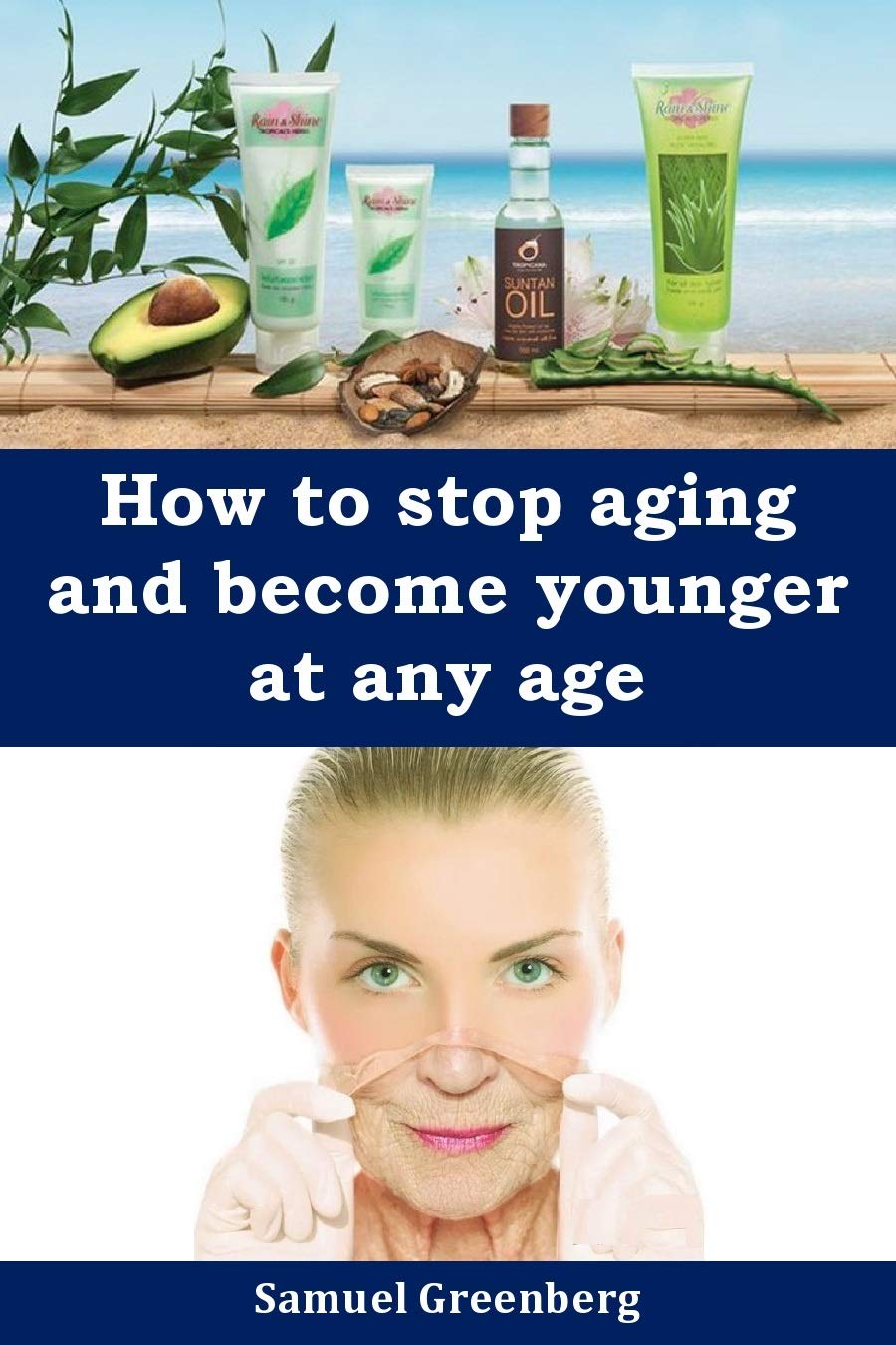 How to Stop Aging and Younger at Any Age by Samuel Greenberg