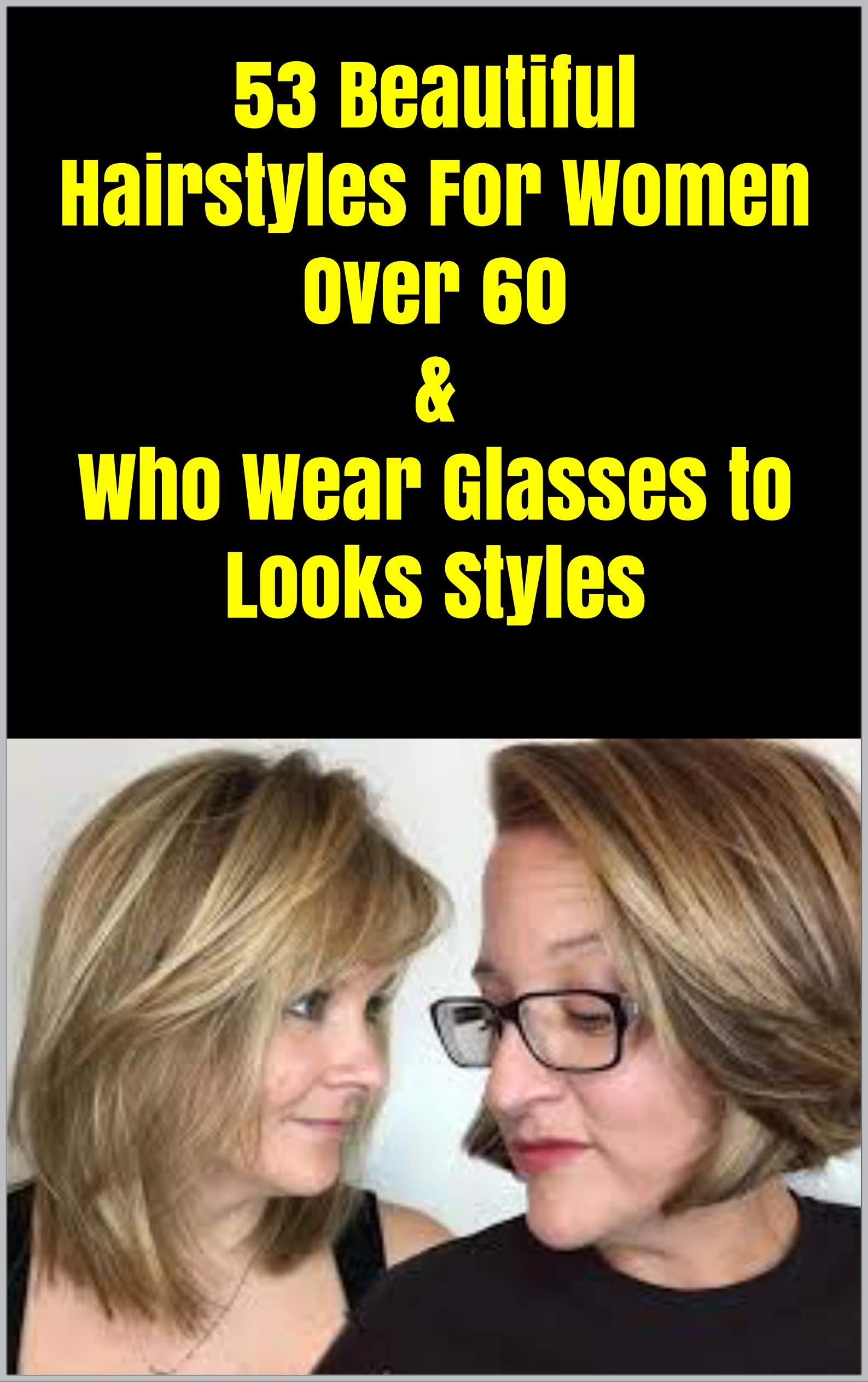 53 Beautiful Hairstyles For Women Over 60 Who Wear Glasses To Looks 