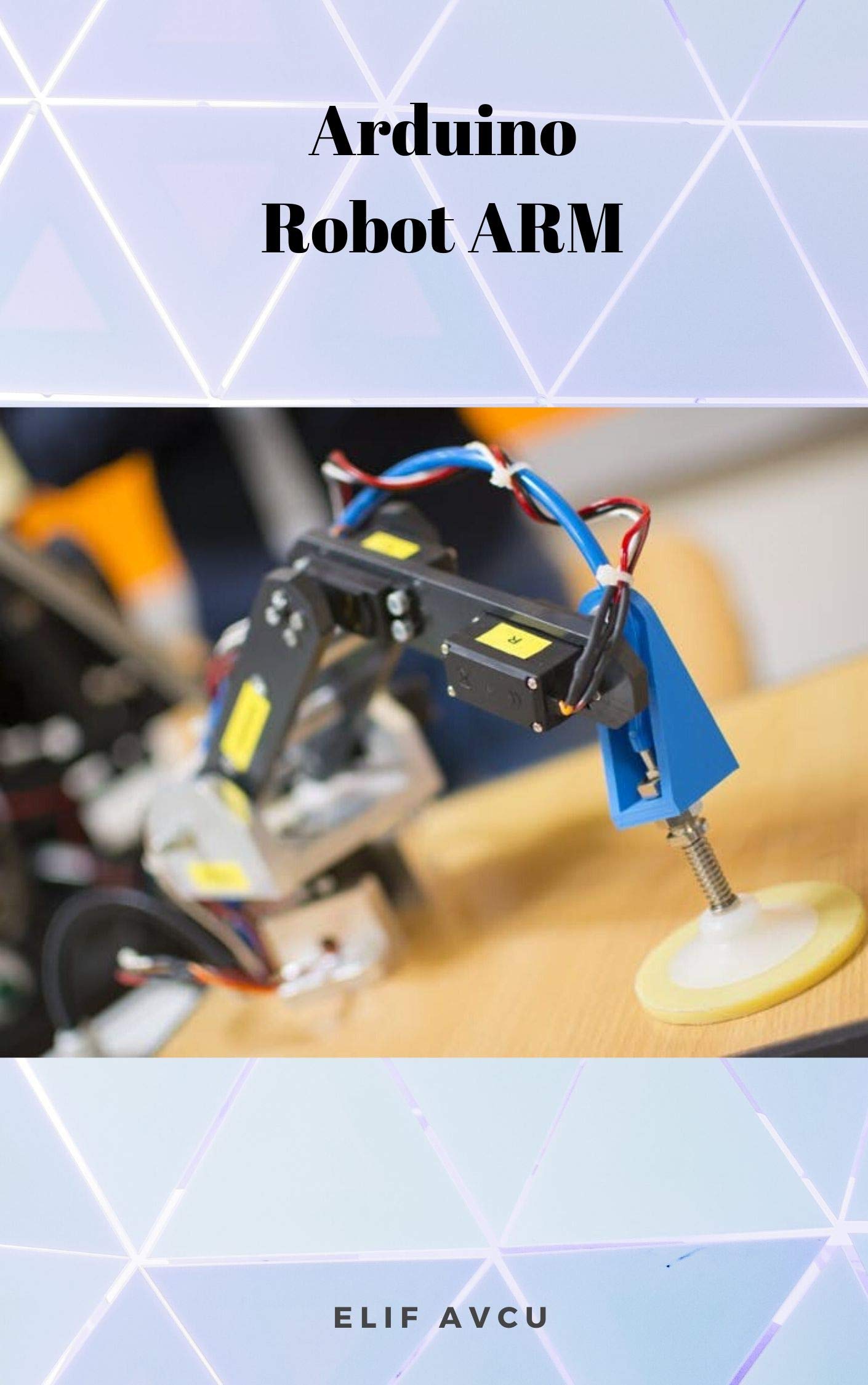 Arduino Robot ARM by ELİF AVCU | Goodreads
