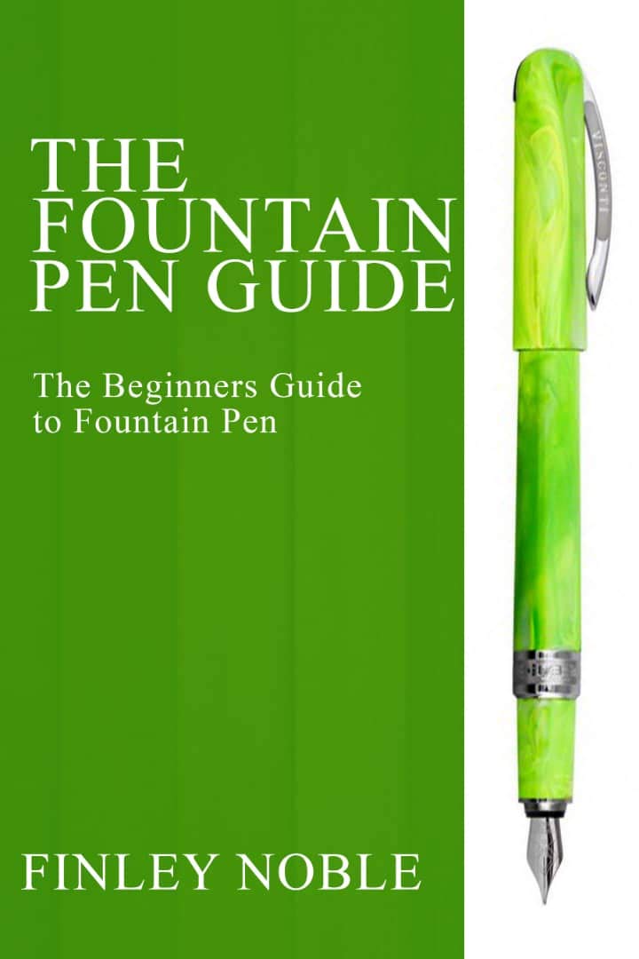 THE FOUNTAIN PEN GUIDE The Beginners Guide to Fountain Pen by Finley