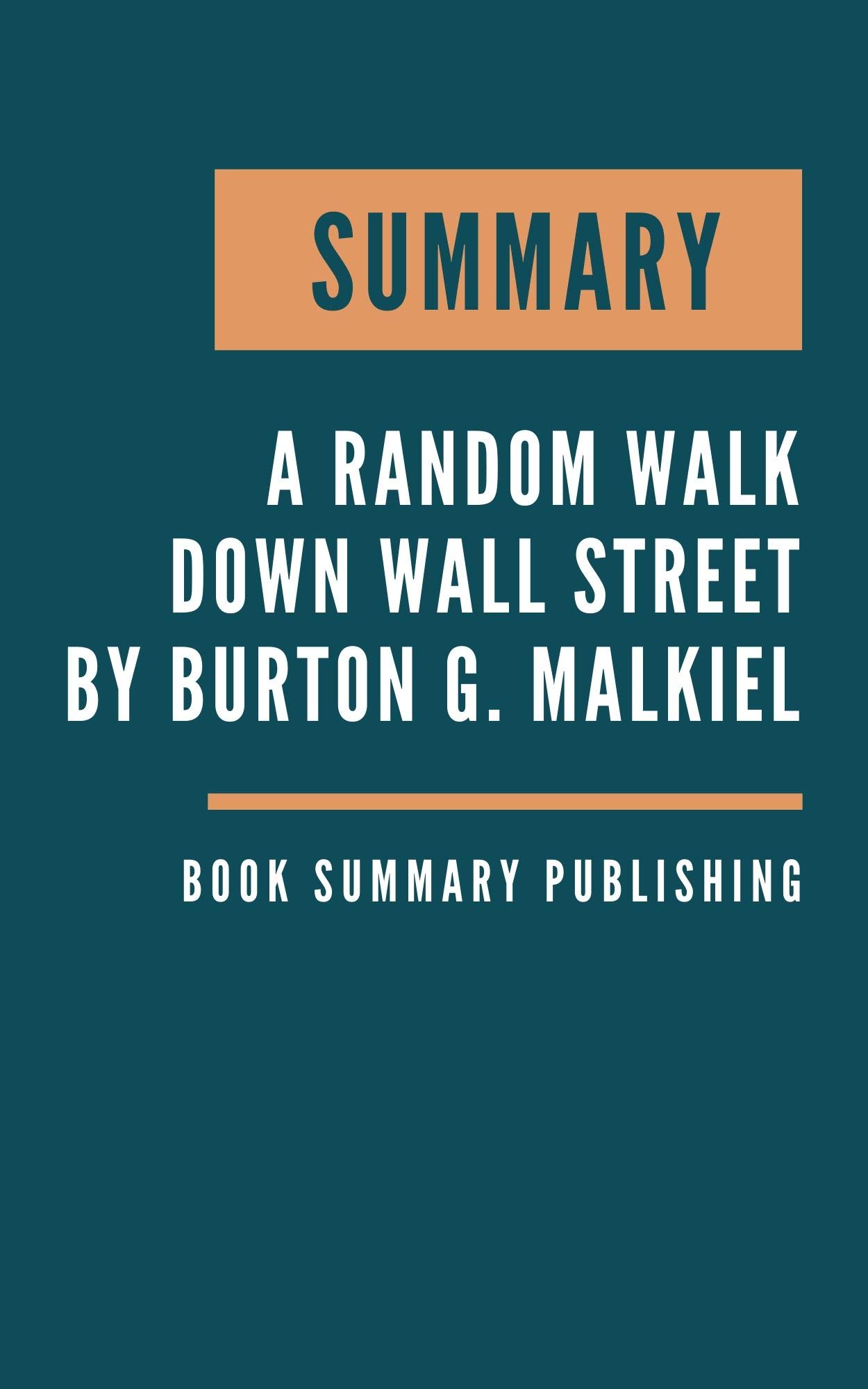SUMMARY A Random Walk down Wall Street The Timetested Strategy for Successful Investing by SUMMARY A Random Walk down Wall Street The Timetested Strategy for Successful Investing by