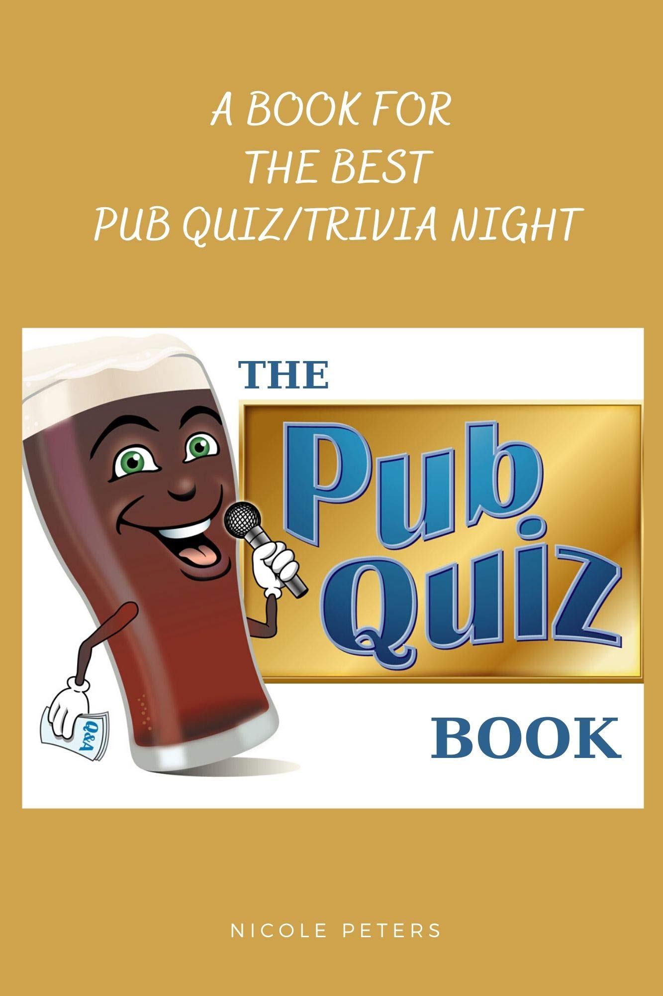 The Pub Quiz Book A BOOK FOR THE BEST PUB QUIZ/TRIVIA NIGHT by Nicole
