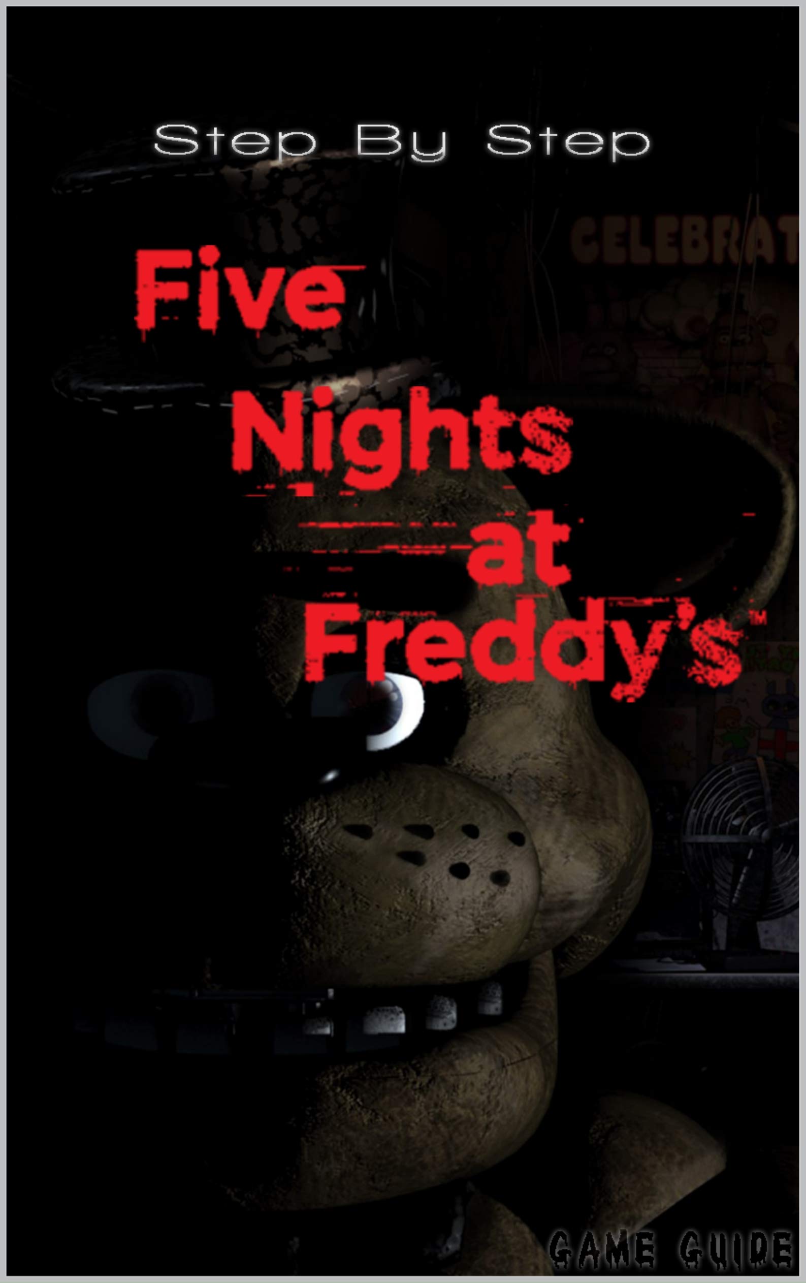 Step By Step (Five Nights at Freddy's) Cheats, Guide and Tips by EnZy