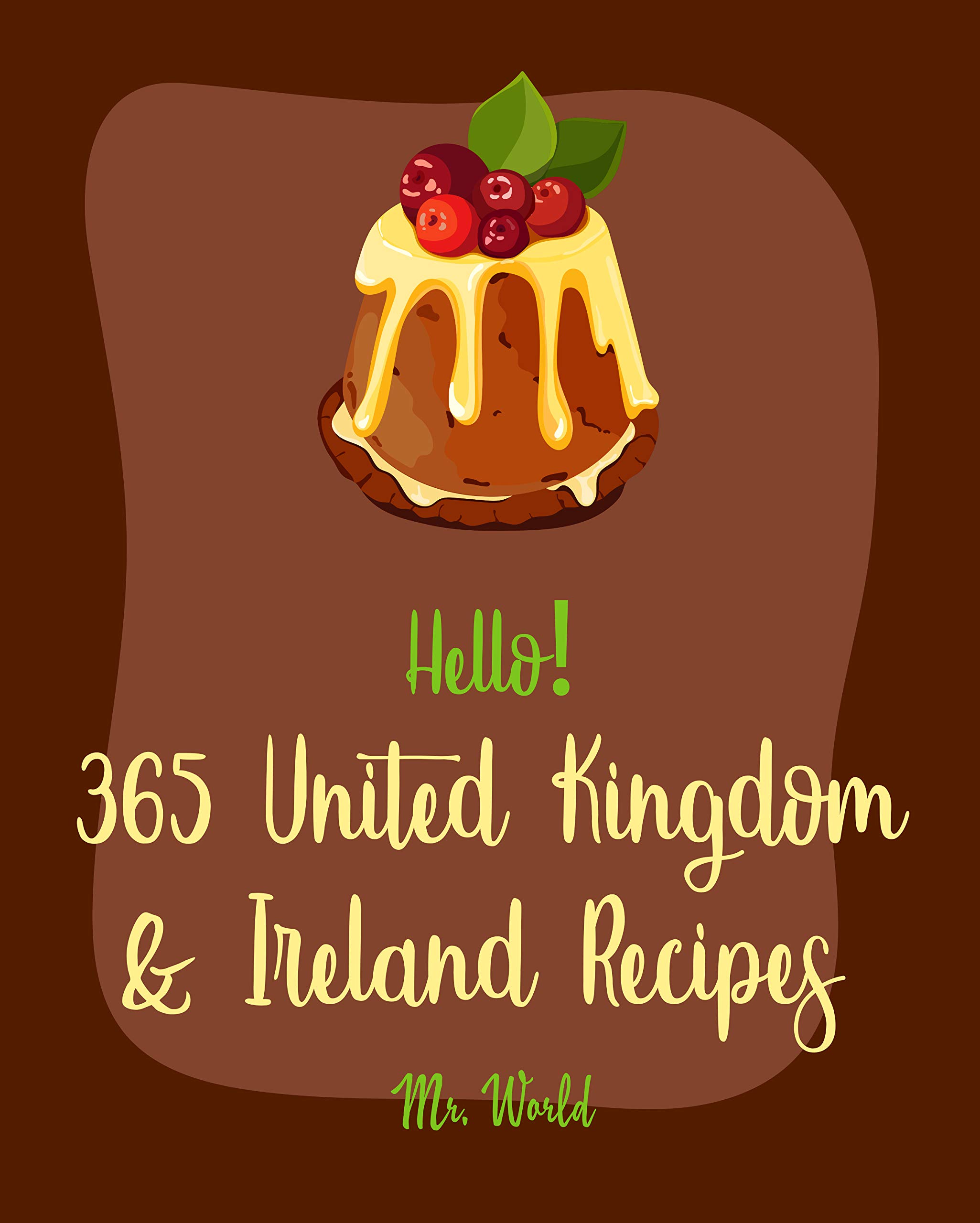 Hello! 365 United Kingdom & Ireland Recipes Best United Kingdom