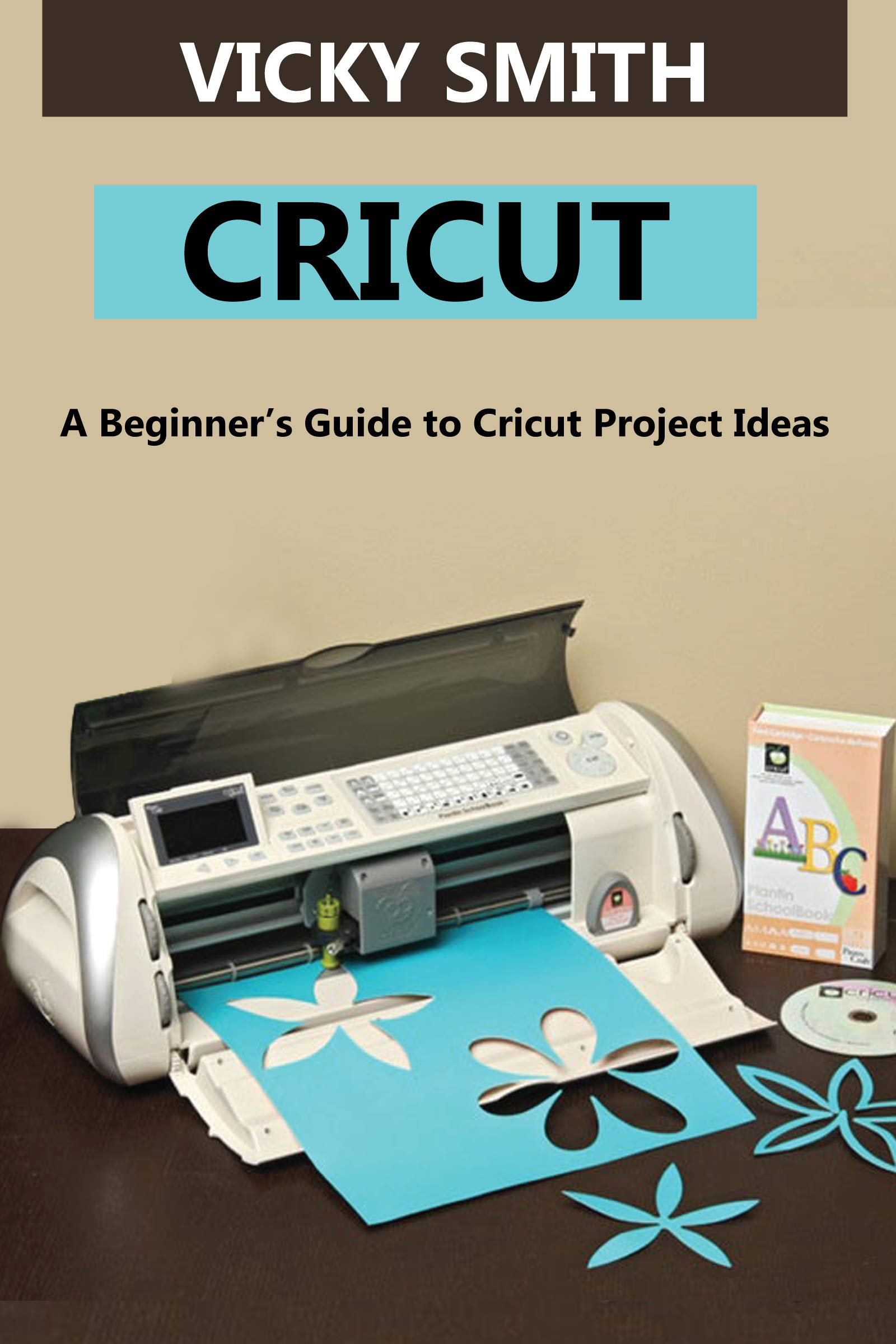 Cricut Maker For Beginners Learn step by step How to Use Cricut Machine, Design Space & Project