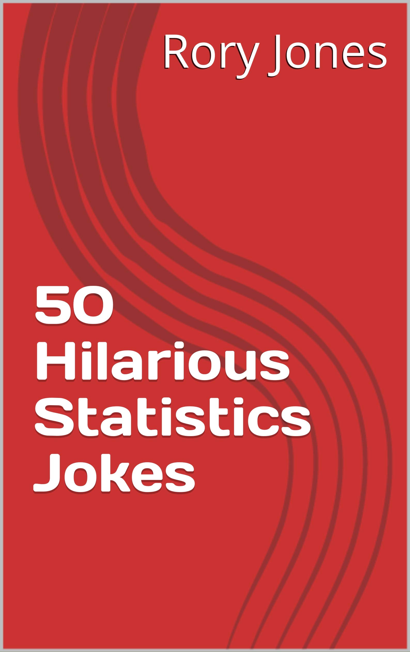 50 Hilarious Statistics Jokes by Rory Jones Goodreads