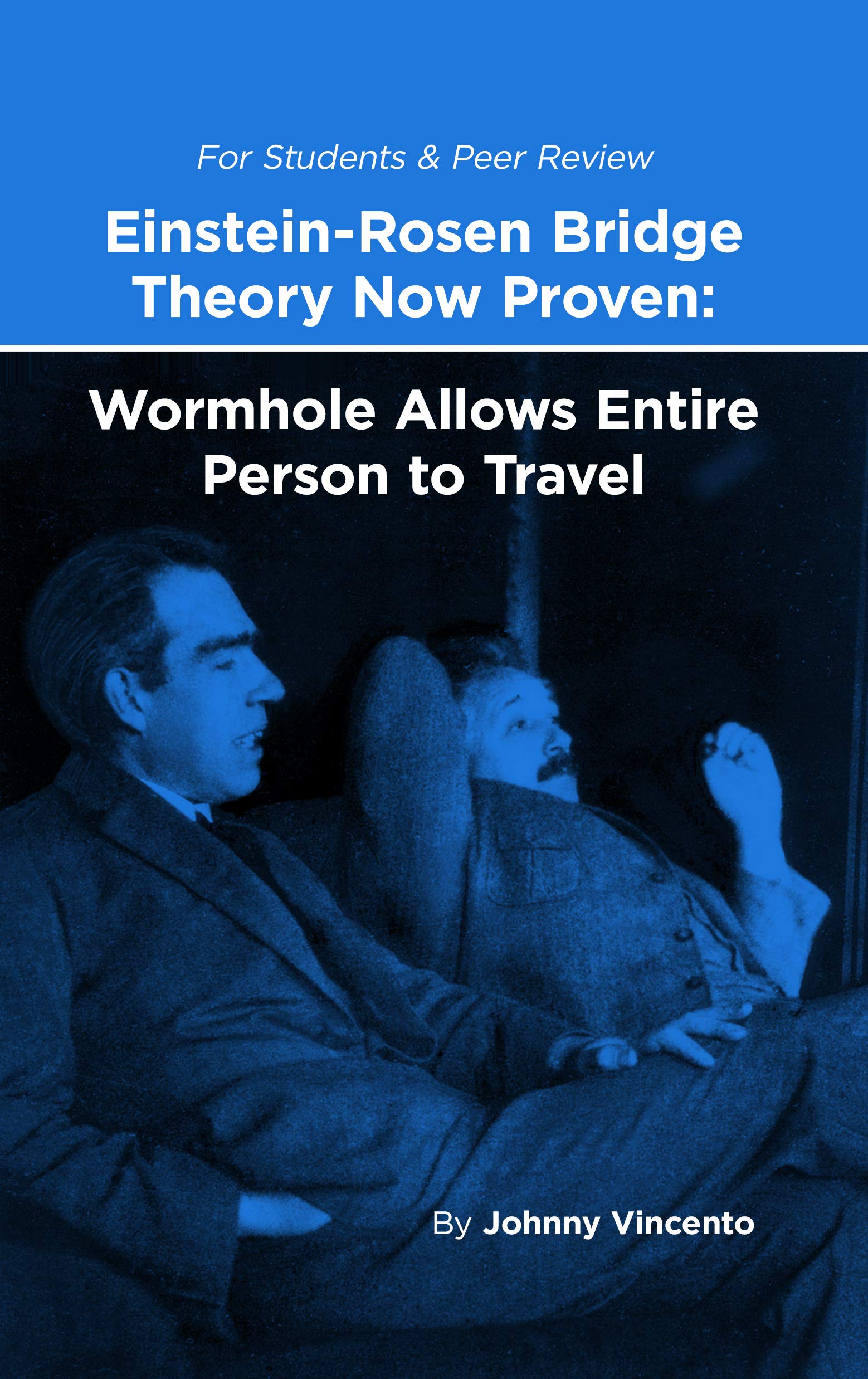 EINSTEIN - ROSEN BRIDGE NOW PROVEN: WORMHOLE ALLOWS ENTIRE PERSON TO TRAVEL