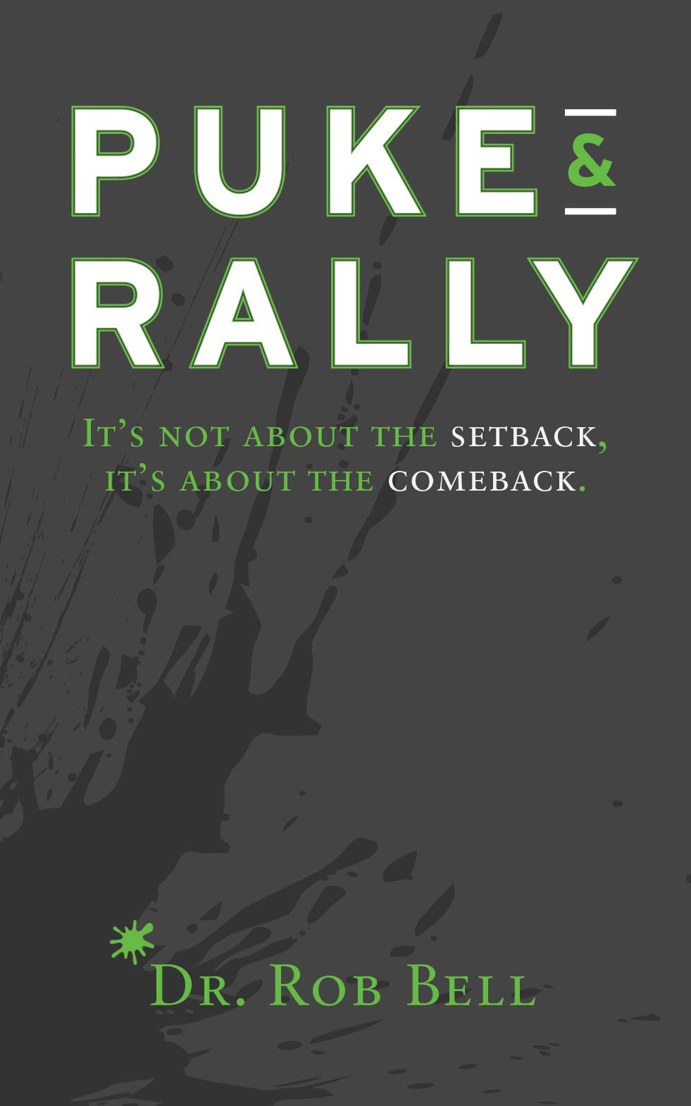 PUKE & RALLY It's not about the Setback, It's about the Comeback by