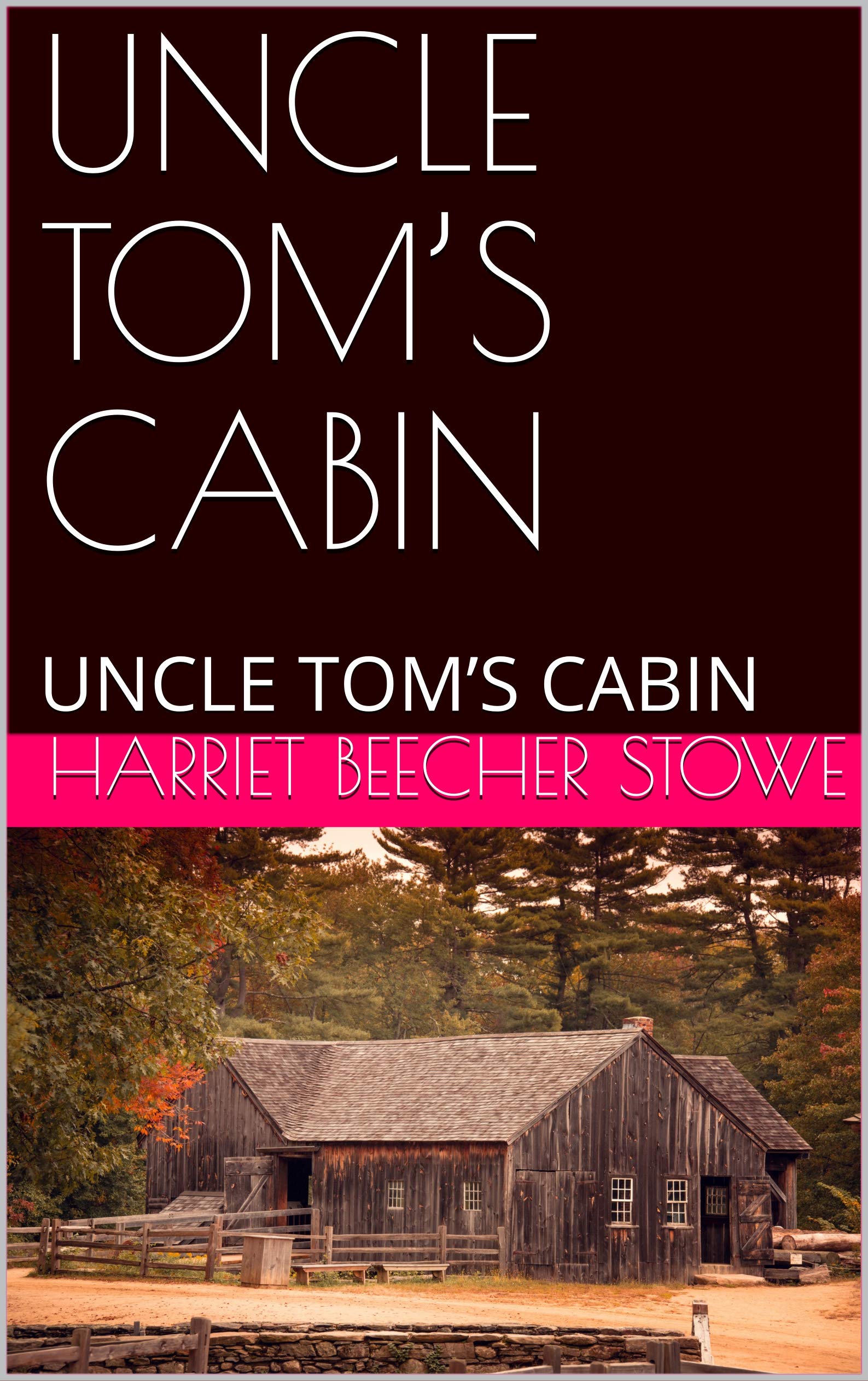 UNCLE TOM’S CABIN: UNCLE TOM’S CABIN by Harriet Beecher Stowe | Goodreads