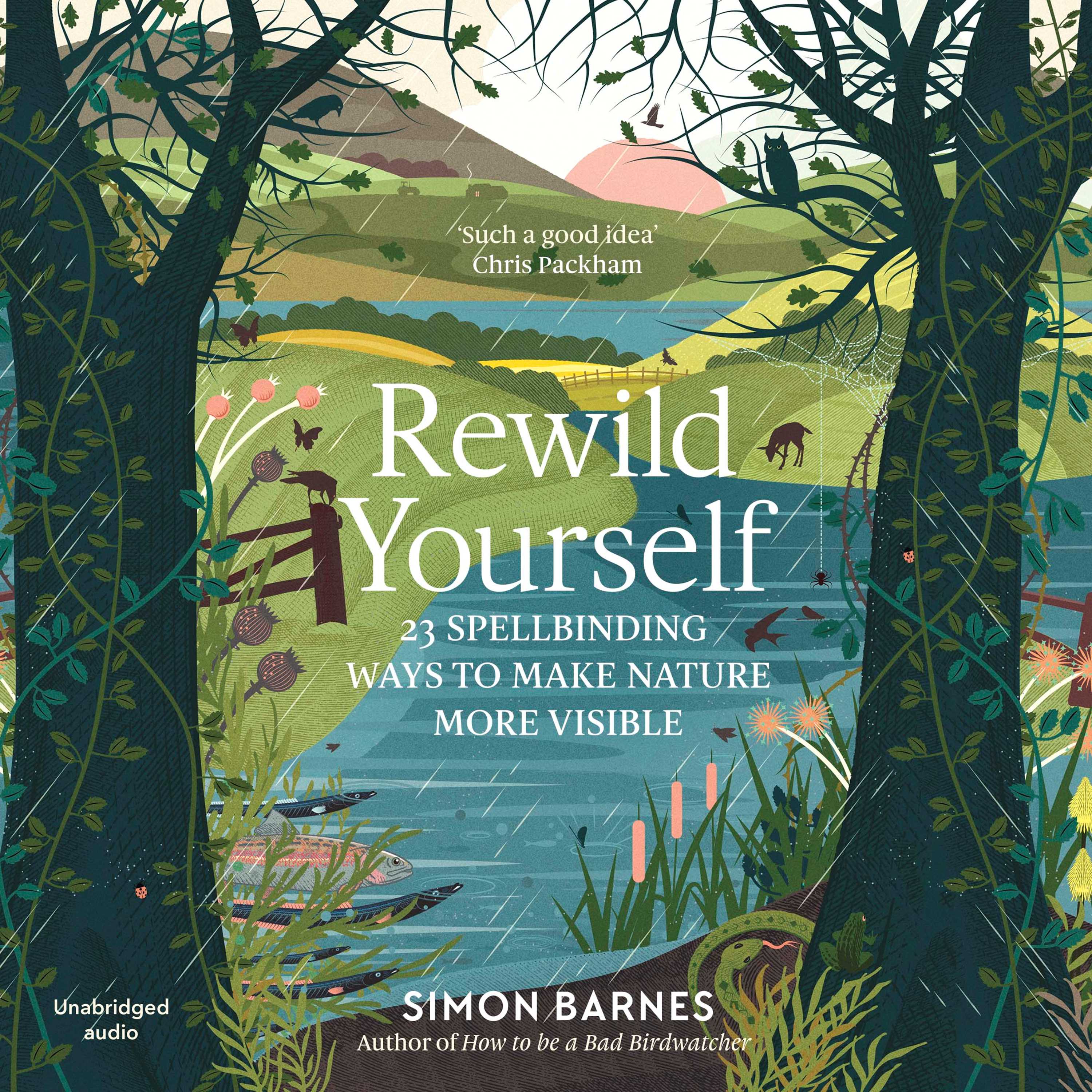 Rewild Yourself: 23 Spellbinding Ways to Make Nature More Visible