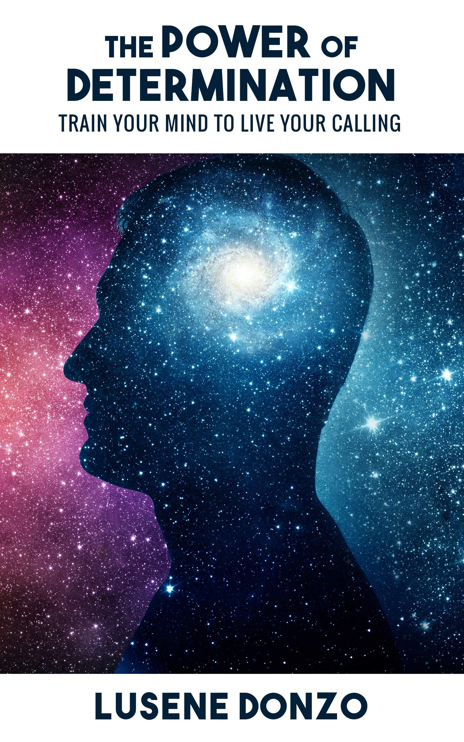 The Power of Determination: Train Your Mind to Live Your Calling
